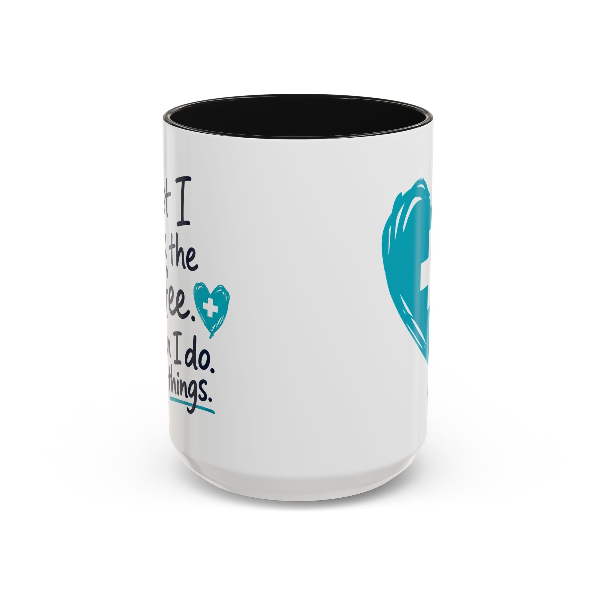 Nurse Mug — "First I Drink the Coffee, Then I Do the Things" Two-Tone Accent Coffee Cup (11oz & 15oz)