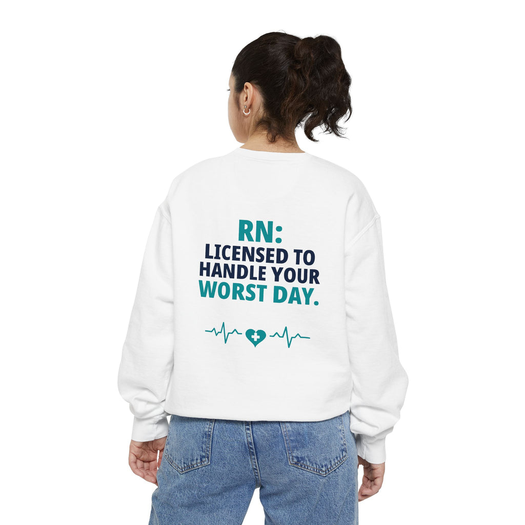 RN Sweatshirt — "Licensed to Handle Your Worst Day" Funny Nurse Garment-Dyed Crewneck Sweatshirt Gift for Registered Nurses