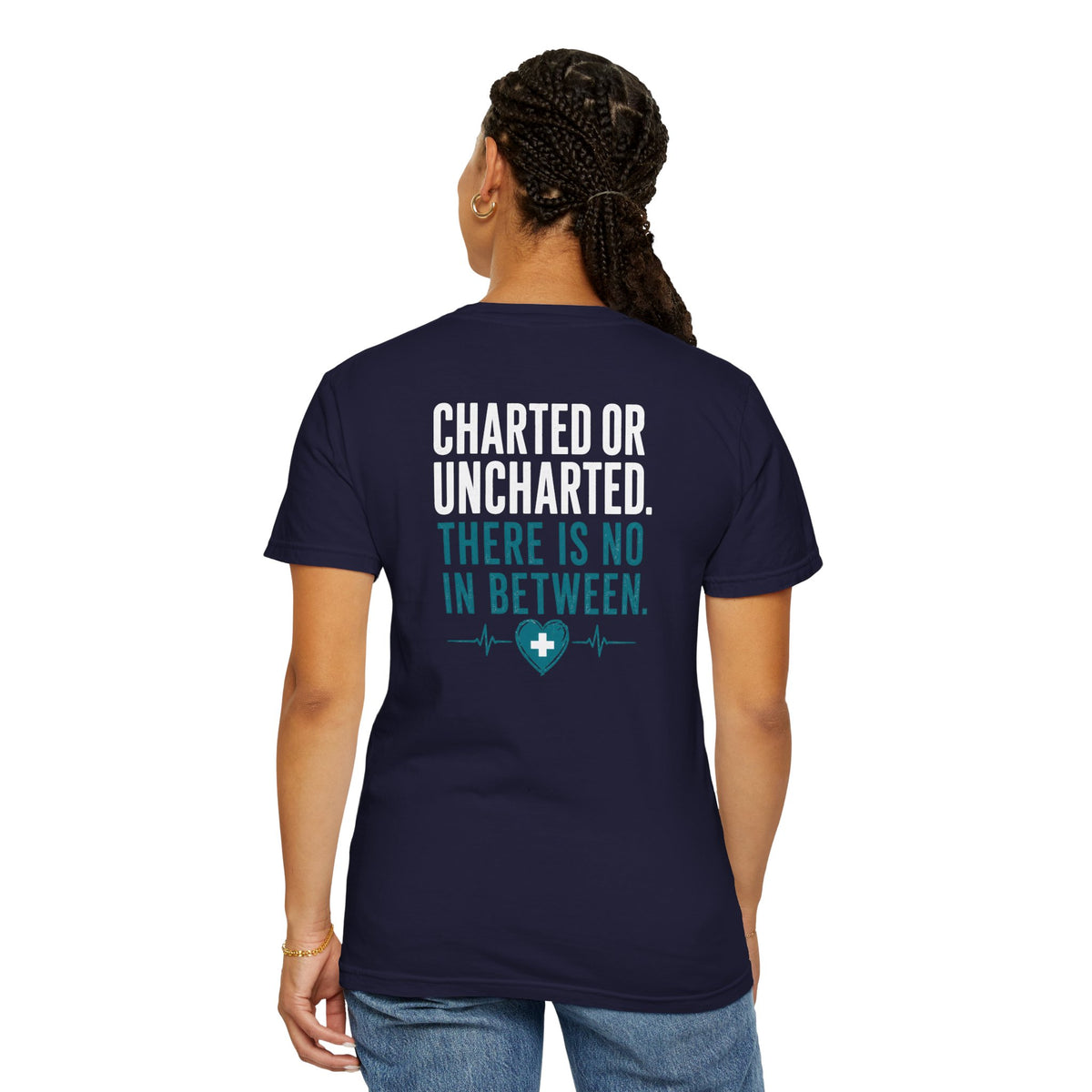 Funny Nurse Charting Tee — "Charted or Uncharted. There Is No In Between." Women's Nurse Shirt Gift for RNs & Nursing Students