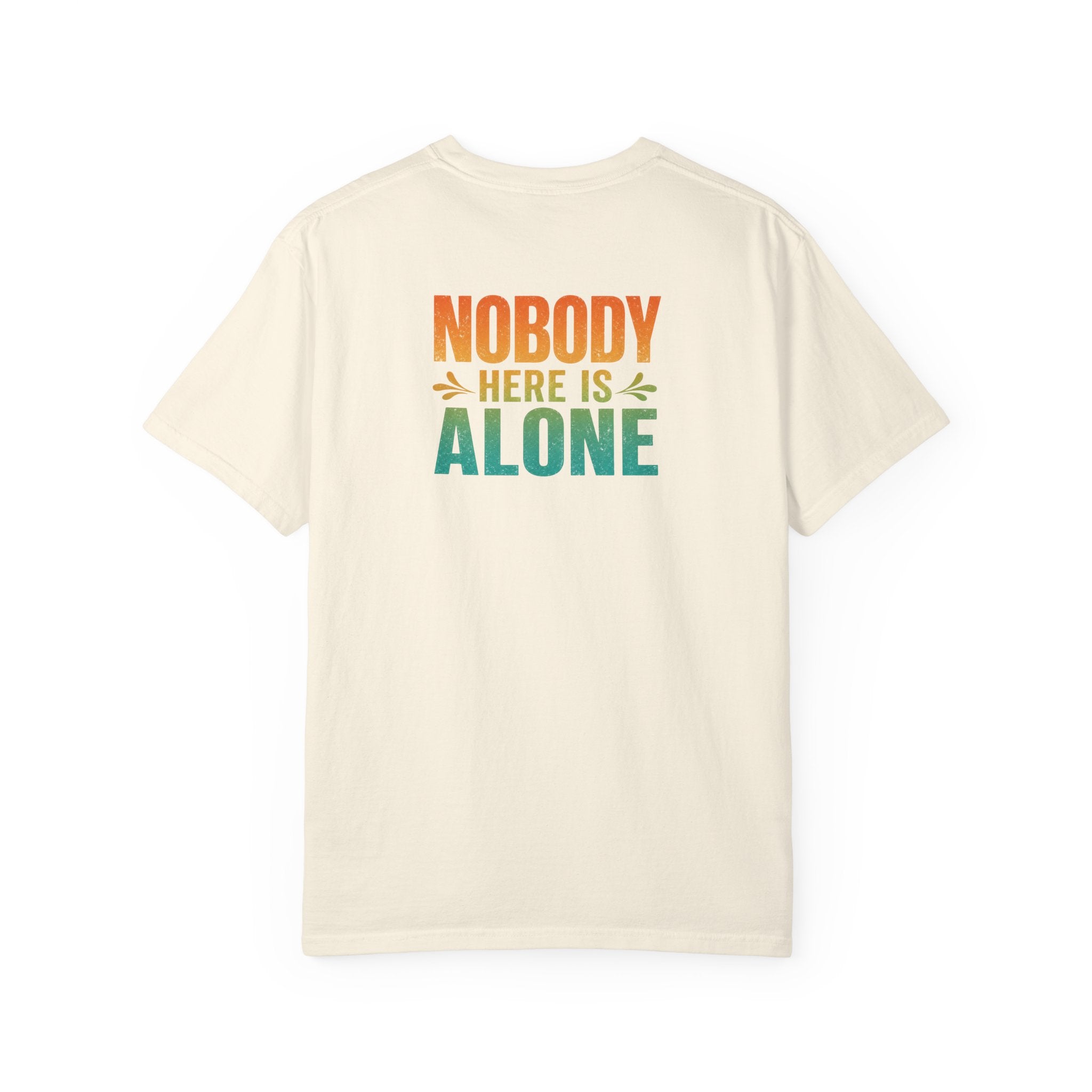Nurse Back Print Shirt, Nobody Here Is Alone Tee, Encouraging Gift for Nurses & CNAs, Comfort Colors Hospital Encouragement