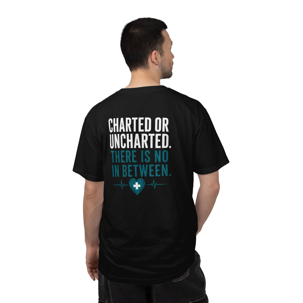 Funny Nurse Charting Tee — "Charted or Uncharted. There Is No In Between." Women's Nurse Shirt Gift for RNs & Nursing Students