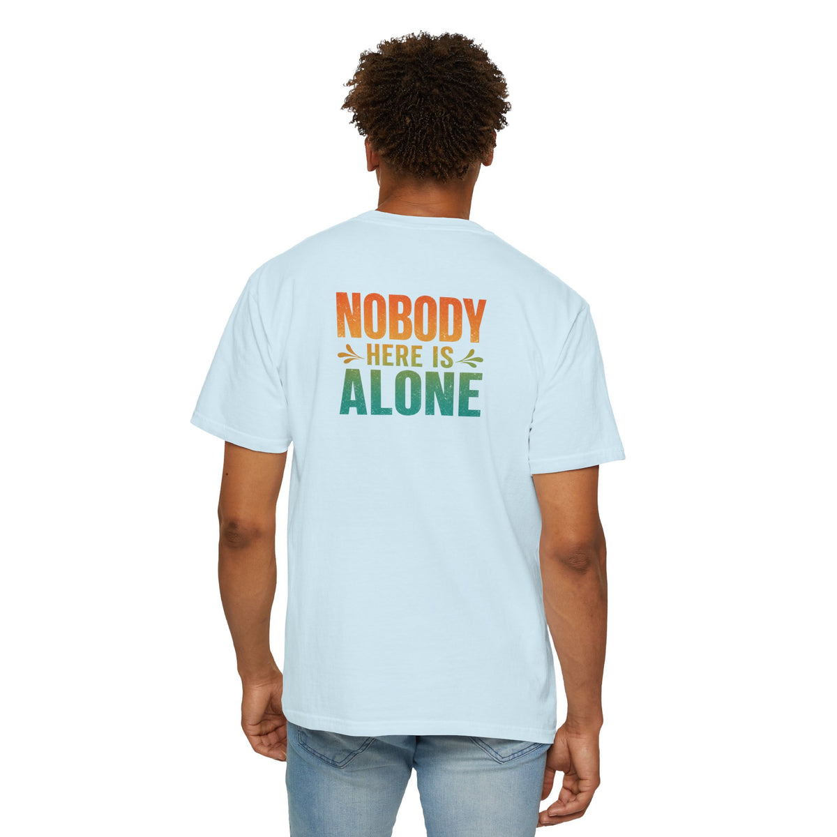 Nurse Back Print Shirt, Nobody Here Is Alone Tee, Encouraging Gift for Nurses & CNAs, Comfort Colors Hospital Encouragement
