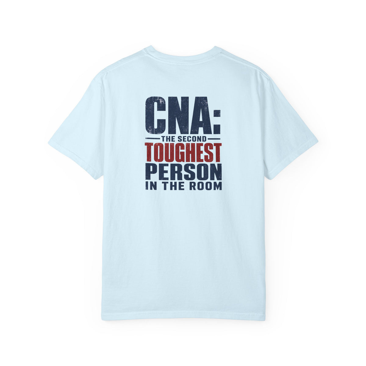 CNA Shirt, Second Toughest Person in the Room Tee, Back Print Nursing Assistant Gift, Comfort Colors CNA Appreciation Tee