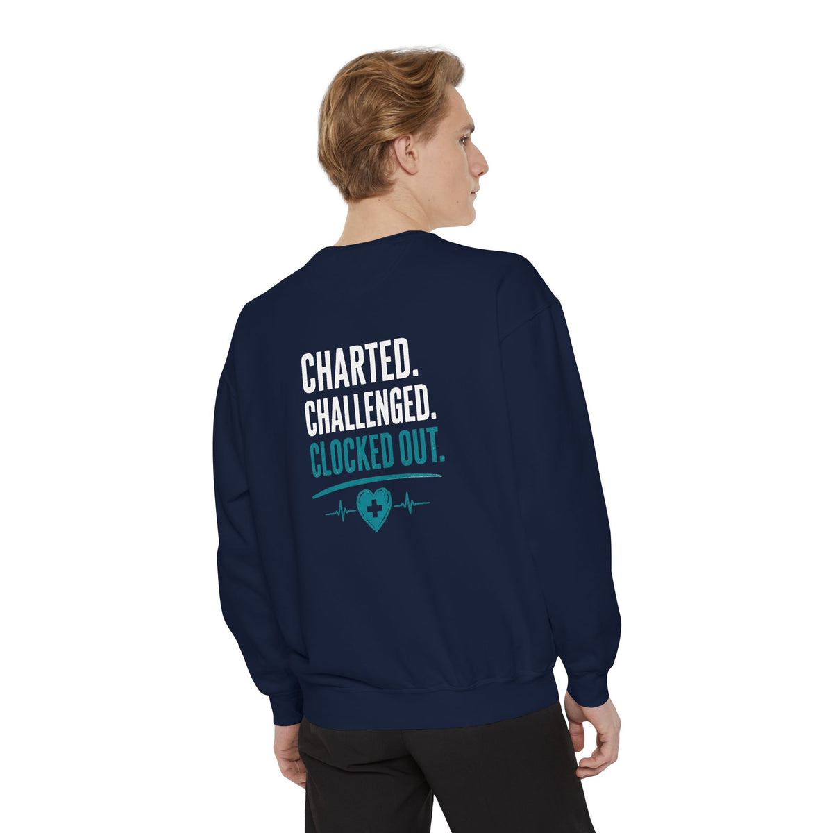 Charted. Challenged. Clocked Out. Nurse Sweatshirt — Funny Garment-Dyed Crewneck Sweatshirt Gift for RNs, LPNs & CNAs
