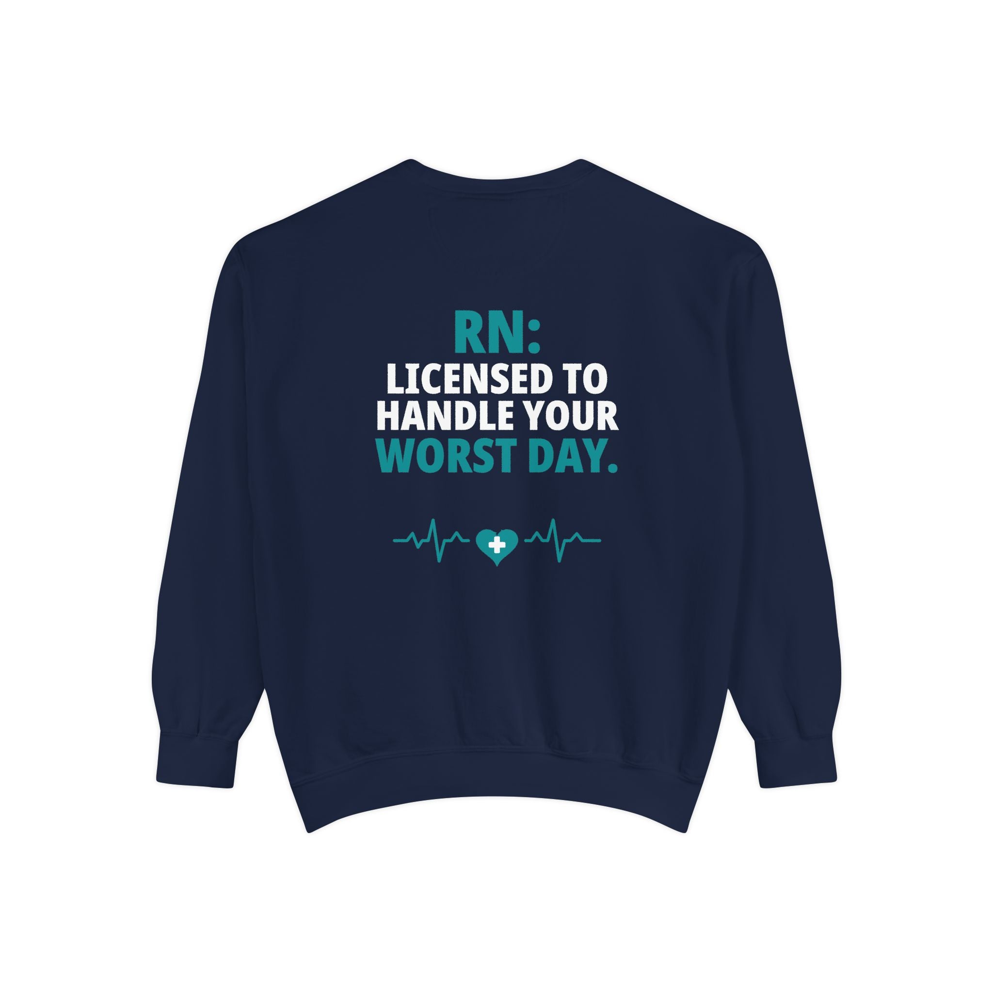 RN Sweatshirt — "Licensed to Handle Your Worst Day" Funny Nurse Garment-Dyed Crewneck Sweatshirt Gift for Registered Nurses