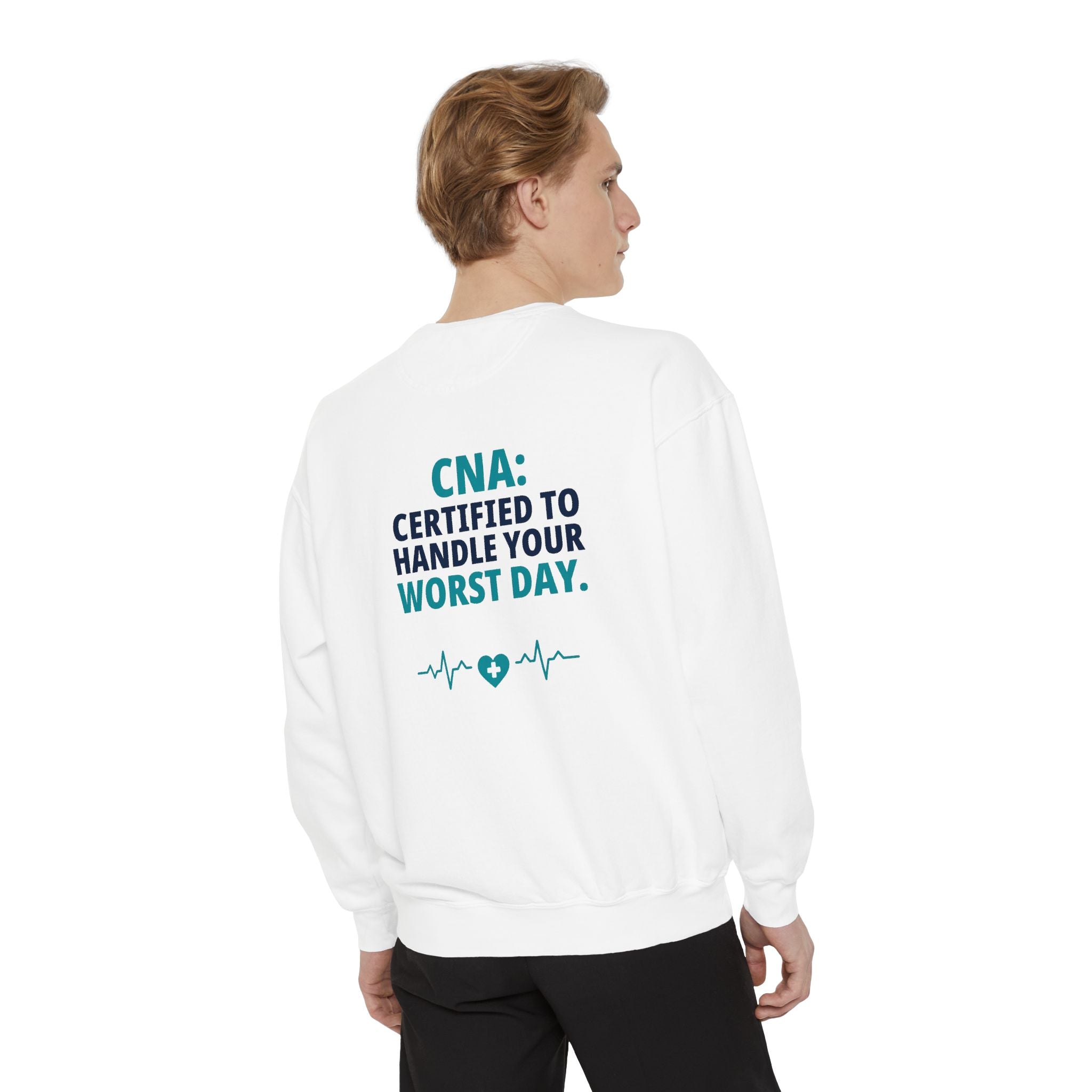 CNA Sweatshirt — "Certified to Handle Your Worst Day" Funny Nursing Assistant Garment-Dyed Crewneck Sweatshirt Gift