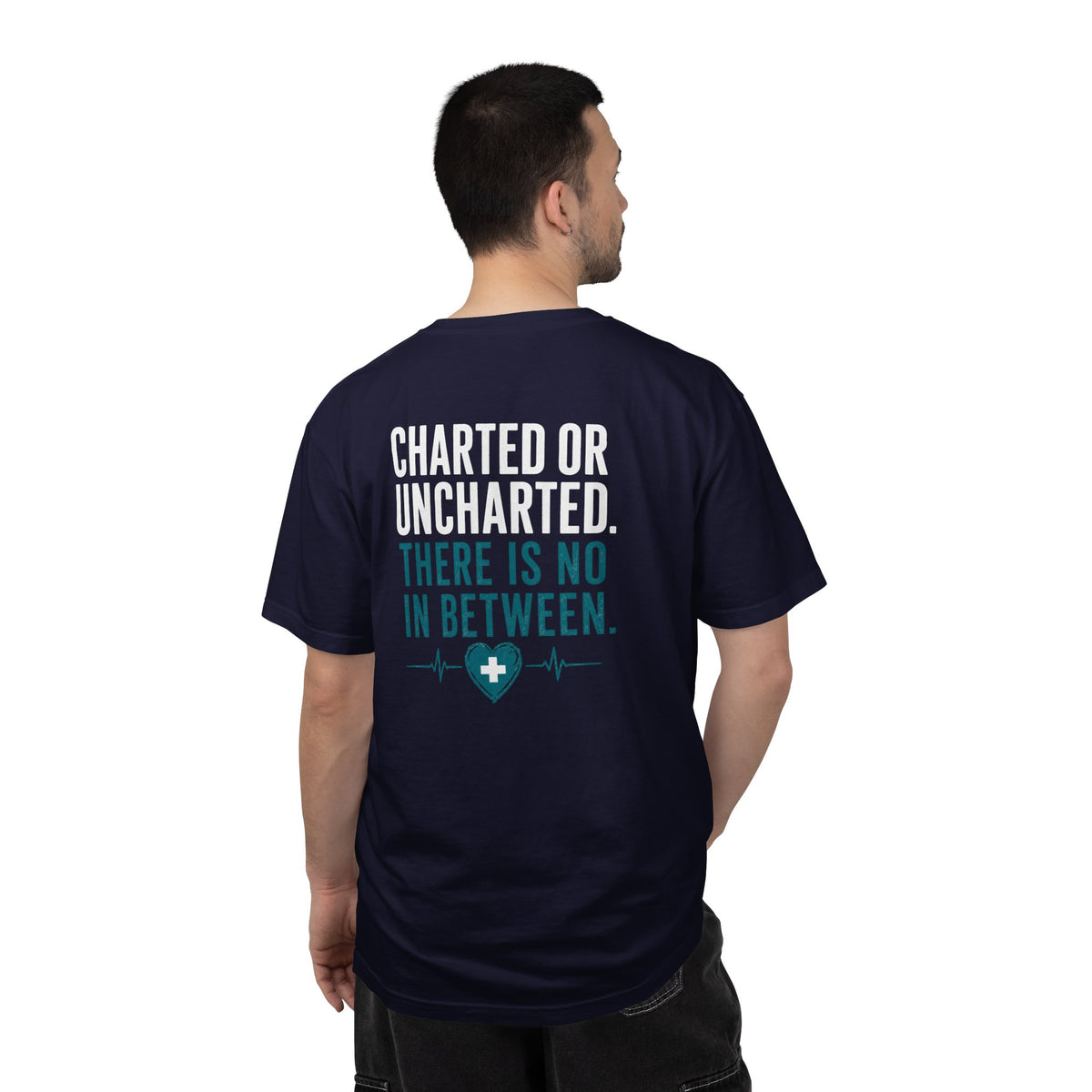 Funny Nurse Charting Tee — "Charted or Uncharted. There Is No In Between." Women's Nurse Shirt Gift for RNs & Nursing Students