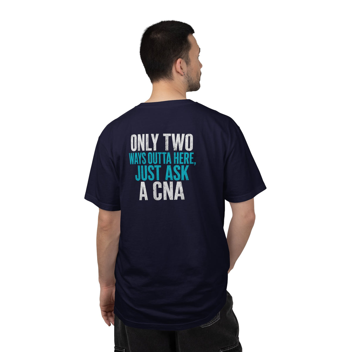 CNA T-Shirt — "Only Two Ways Outta Here. Just Ask a CNA" Funny Unisex Heavyweight Garment-Dyed Tee for CNAs & Nurses