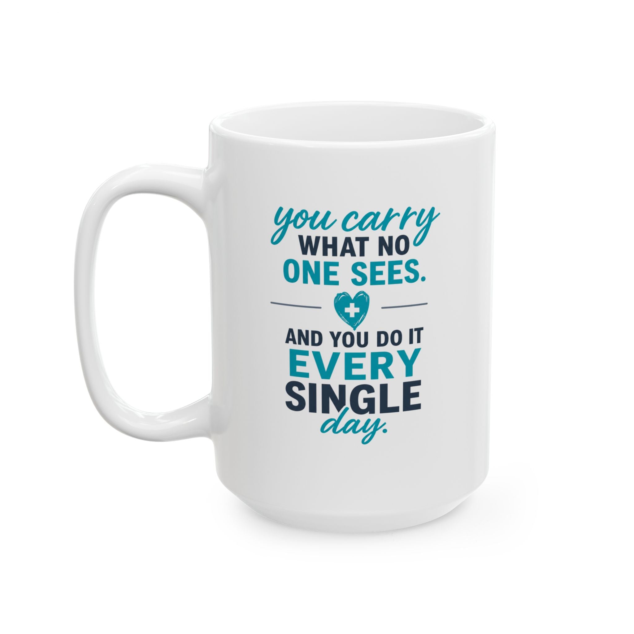 Nurse Mug — "You Carry What No One Sees" Inspirational Coffee Cup, Nurse Appreciation Gift for RNs & CNAs