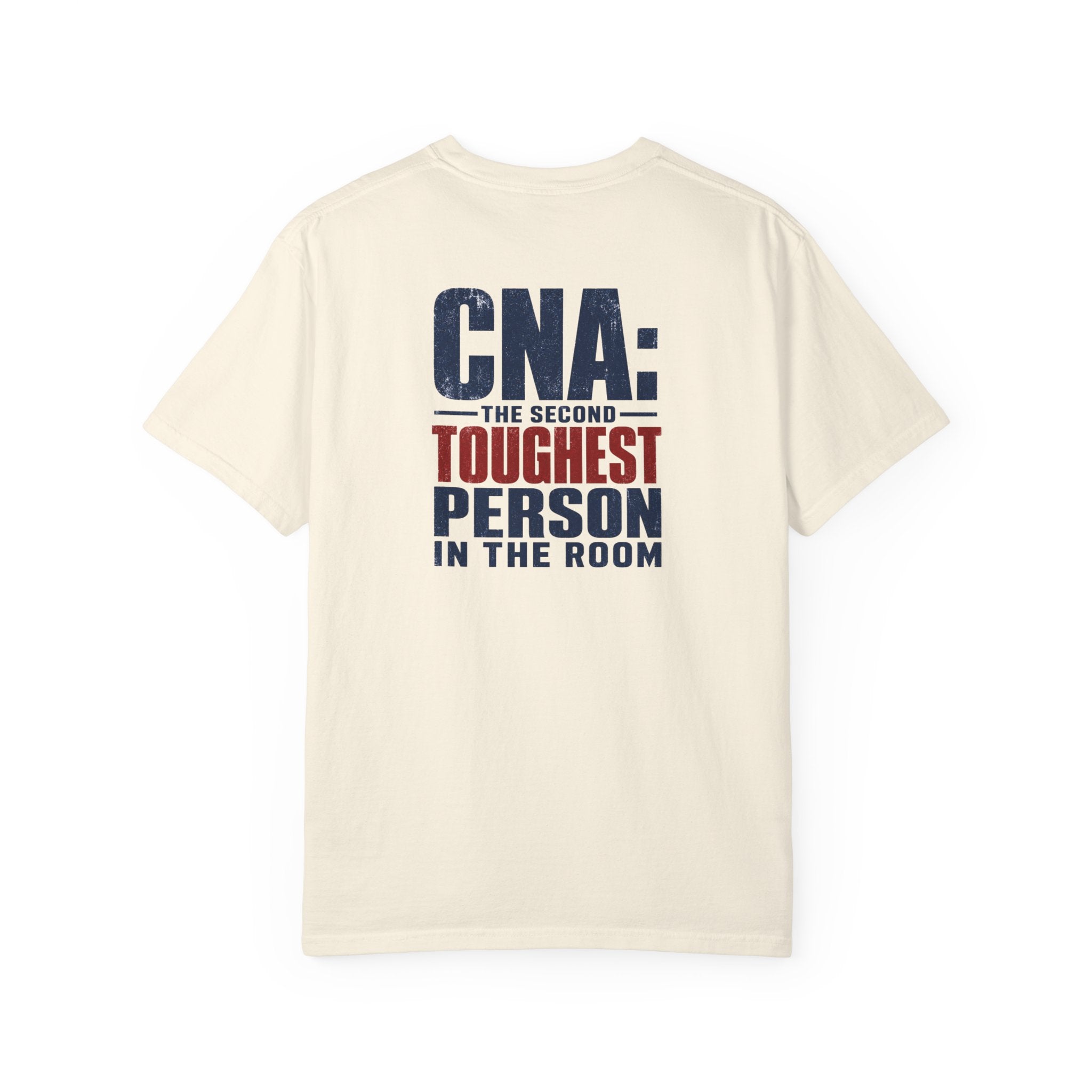 CNA Shirt, Second Toughest Person in the Room Tee, Back Print Nursing Assistant Gift, Comfort Colors CNA Appreciation Tee