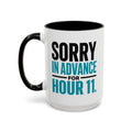 Funny Nurse Mug - Sorry In Advance For Hour 11, Night Shift Humor Gift for Nurses and CNAs, Two-Tone Coffee Cup (11oz, 15oz)