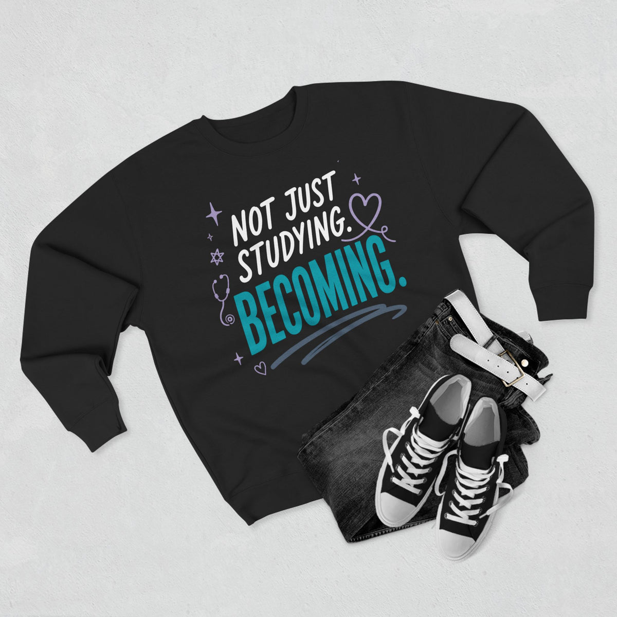 Nursing Student Sweatshirt — Not Just Studying, Becoming, Nursing Student Gift for Future Nurses, Nursing School Gift