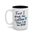 Nurse Mug — "First I Drink the Coffee, Then I Do the Things" Two-Tone Accent Coffee Cup (11oz & 15oz)