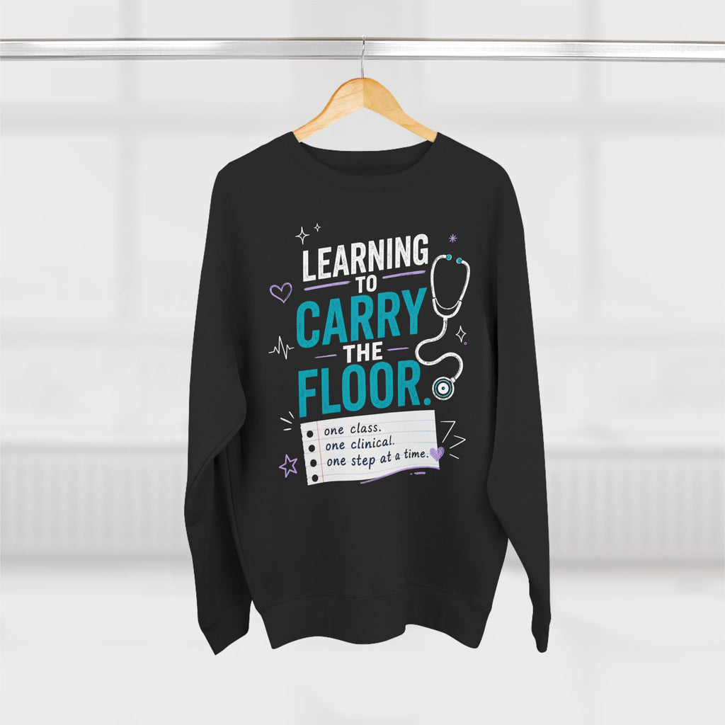 Nursing Student Sweatshirt — Learning to Carry the Floor, Nursing Student Gift for Future Nurses, Nursing School Gift