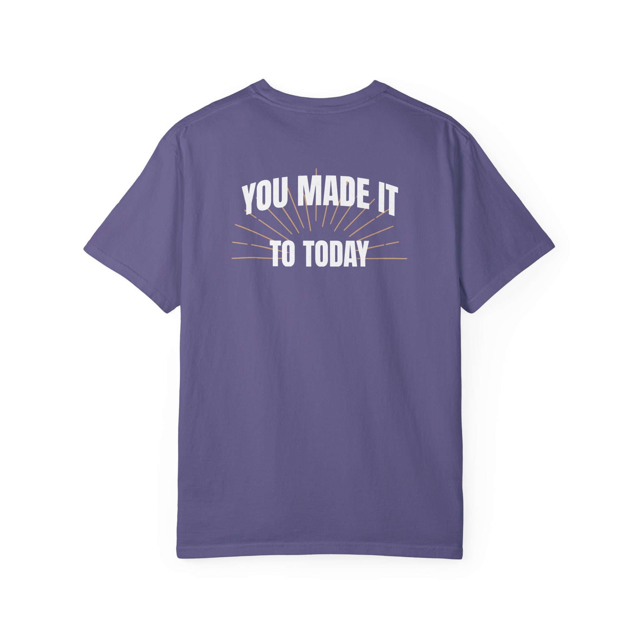 Encouragement Shirt for Patients, You Made It to Today Tee, Hospital and Chemo Care Gift, Comfort Colors Back Print Nurse Shirt