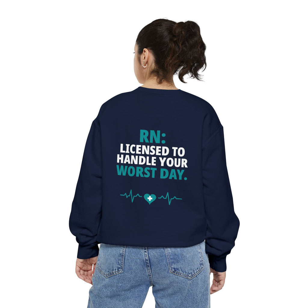 RN Sweatshirt — "Licensed to Handle Your Worst Day" Funny Nurse Garment-Dyed Crewneck Sweatshirt Gift for Registered Nurses