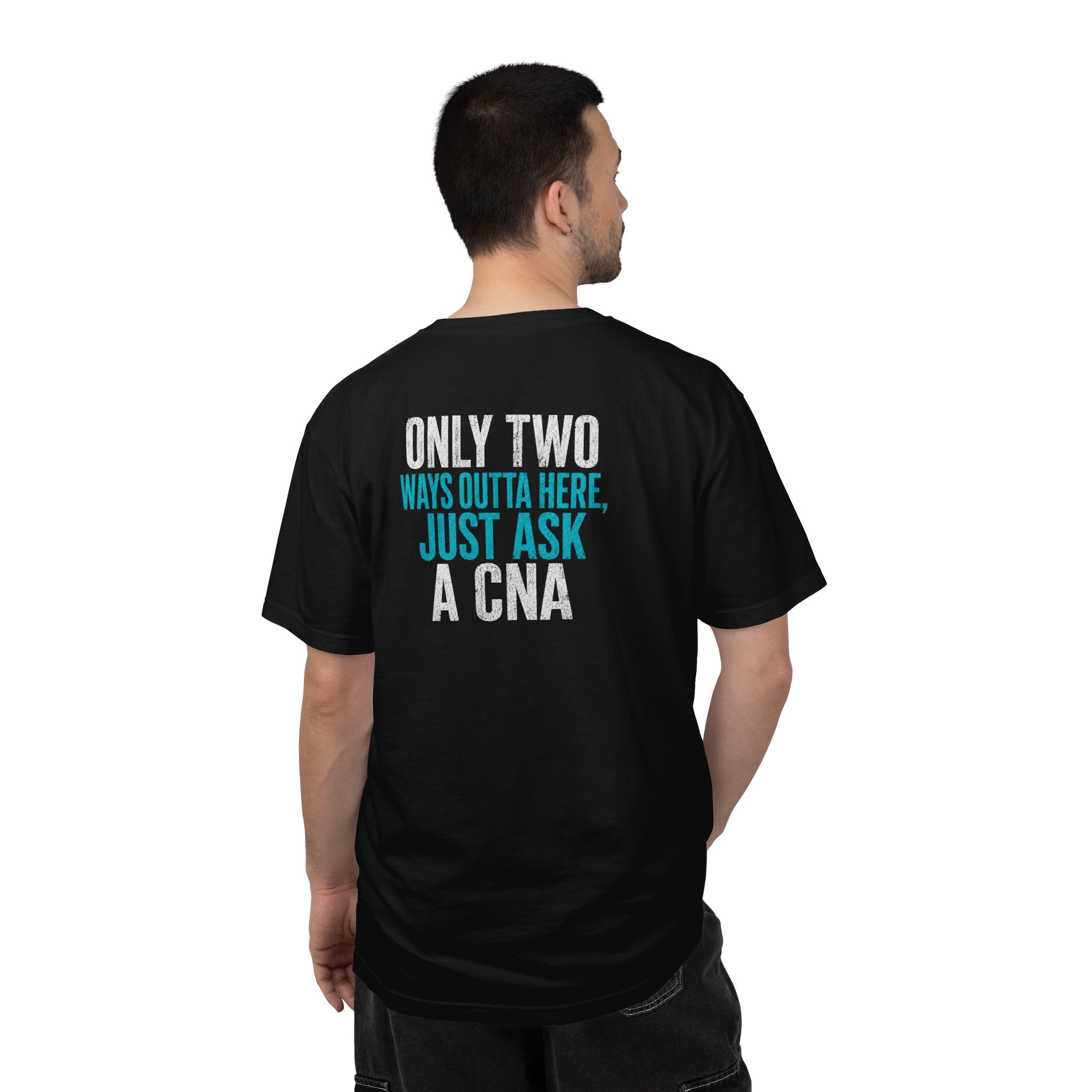 CNA T-Shirt — "Only Two Ways Outta Here. Just Ask a CNA" Funny Unisex Heavyweight Garment-Dyed Tee for CNAs & Nurses