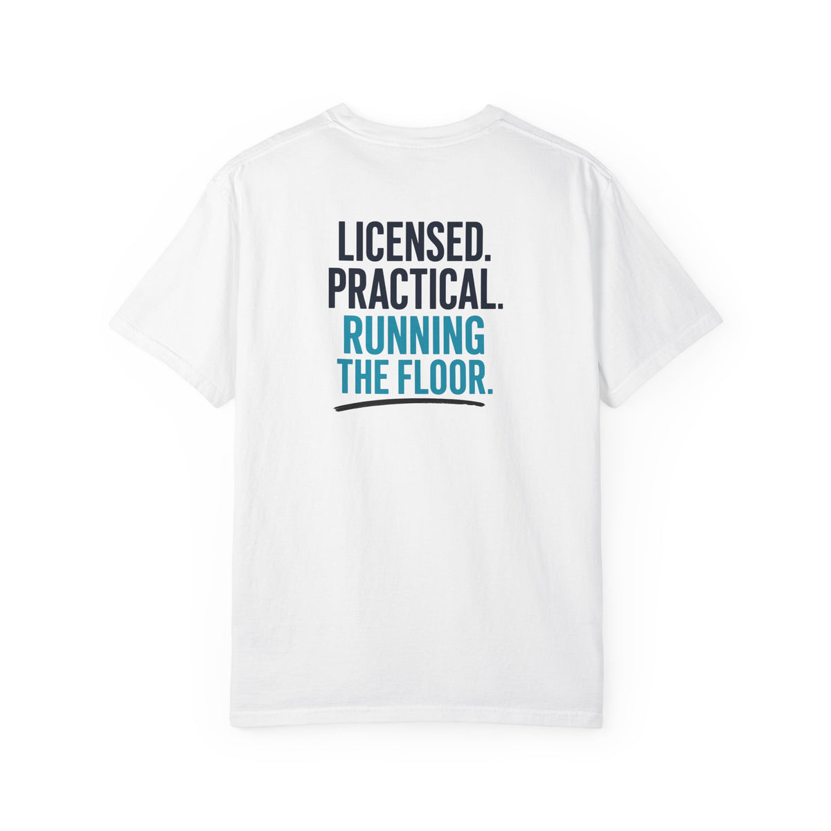 LPN T-Shirt — "Licensed. Practical. Running the Floor." Funny Unisex Heavyweight Garment-Dyed Tee for Licensed Practical Nurses