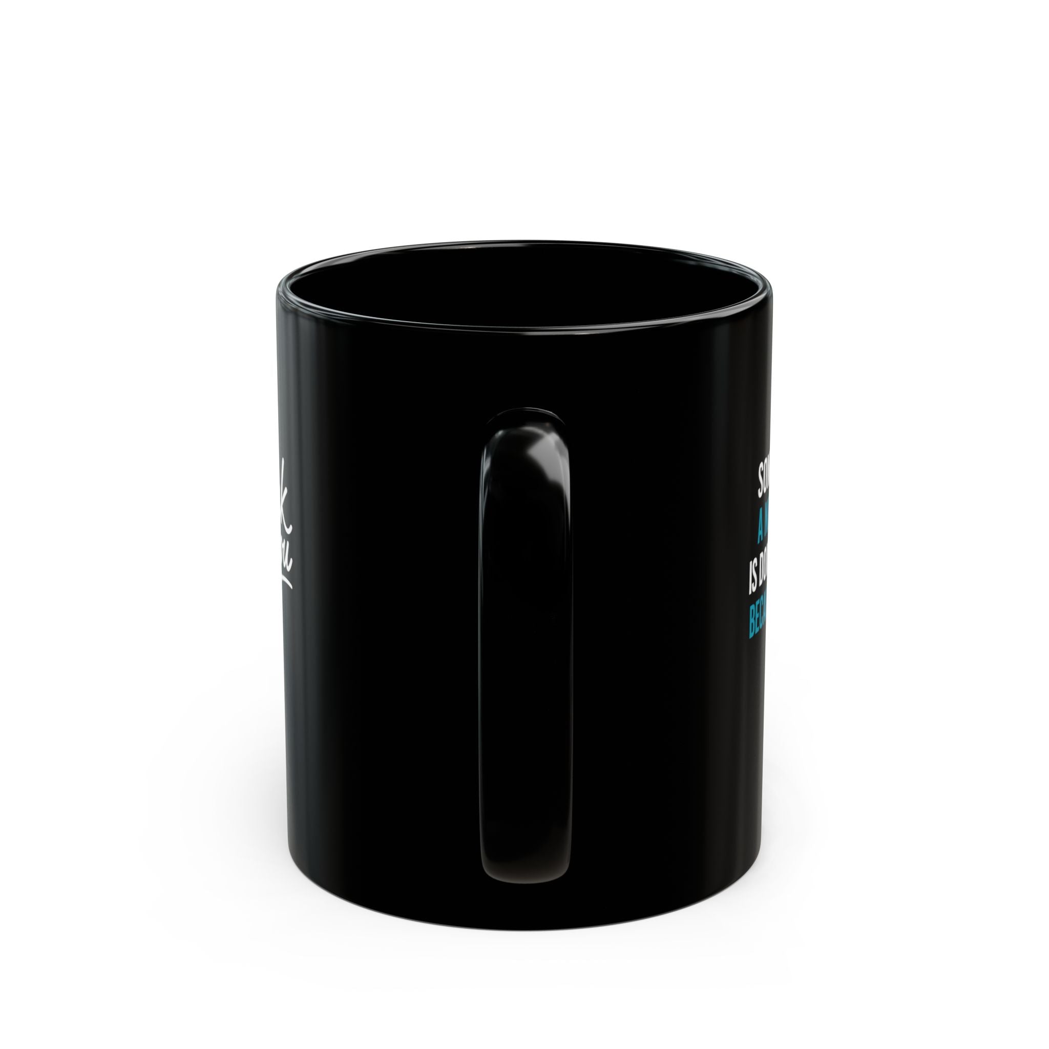 Nurse Mentor Mug — "Somewhere, a New Grad Is Doing It Right Because of You" Black Coffee Cup (11oz & 15oz)