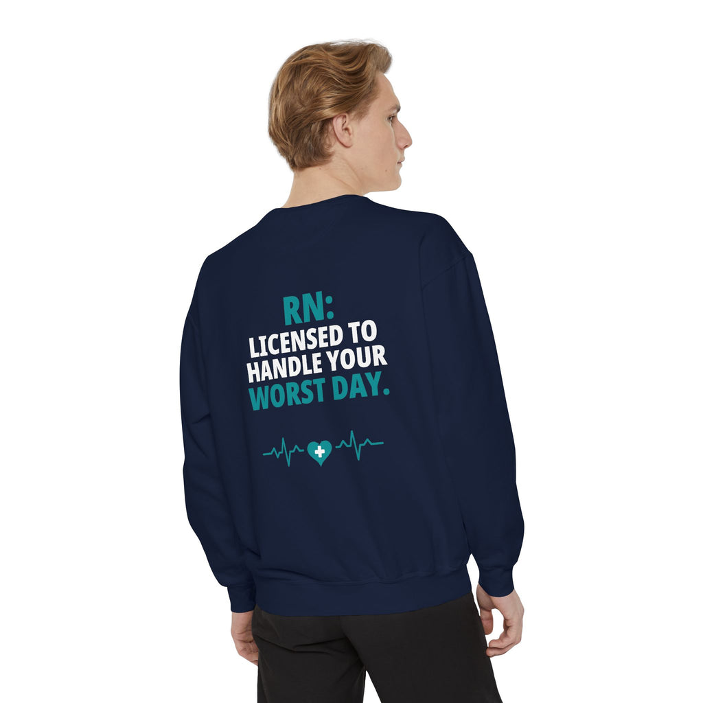RN Sweatshirt — "Licensed to Handle Your Worst Day" Funny Nurse Garment-Dyed Crewneck Sweatshirt Gift for Registered Nurses
