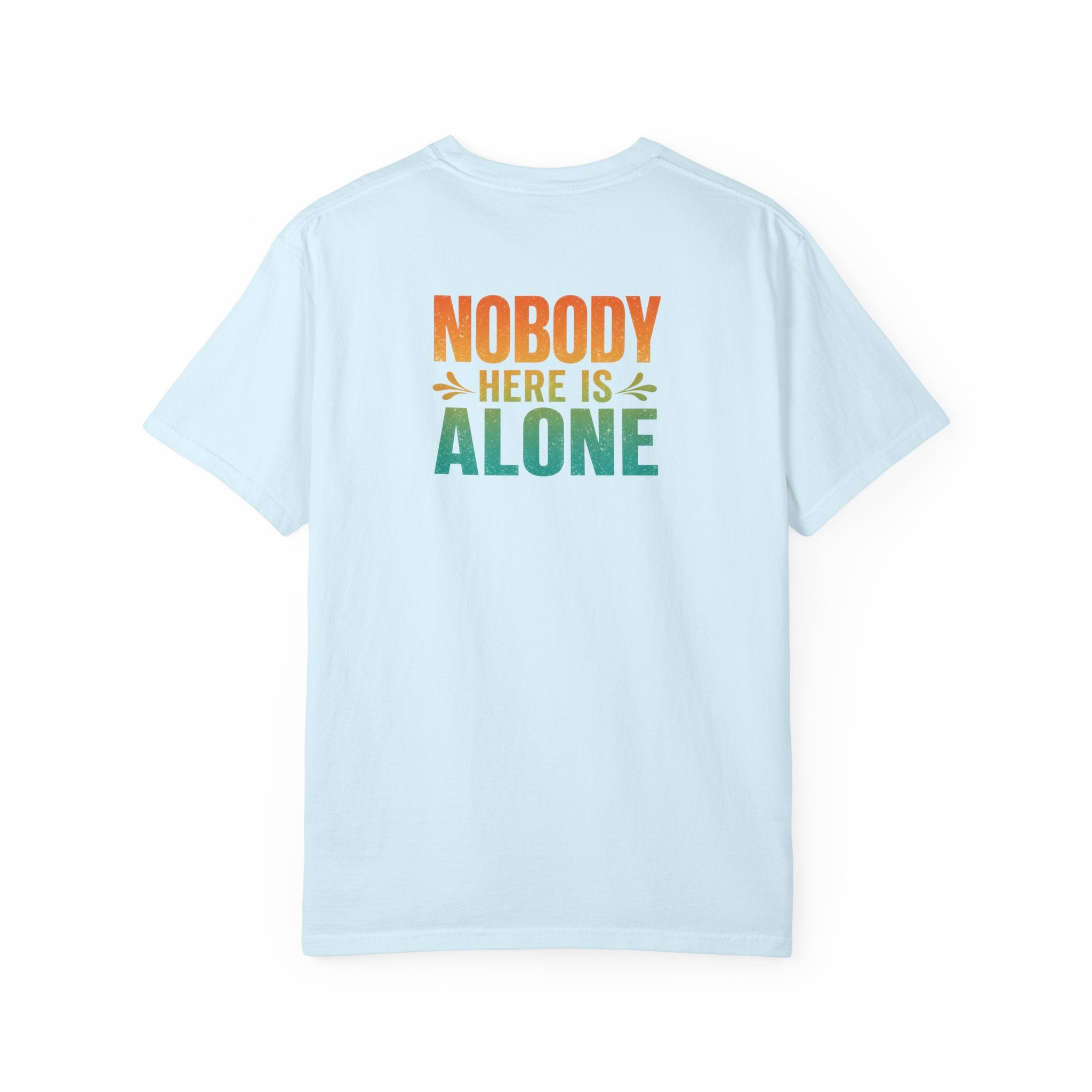 Nurse Back Print Shirt, Nobody Here Is Alone Tee, Encouraging Gift for Nurses & CNAs, Comfort Colors Hospital Encouragement