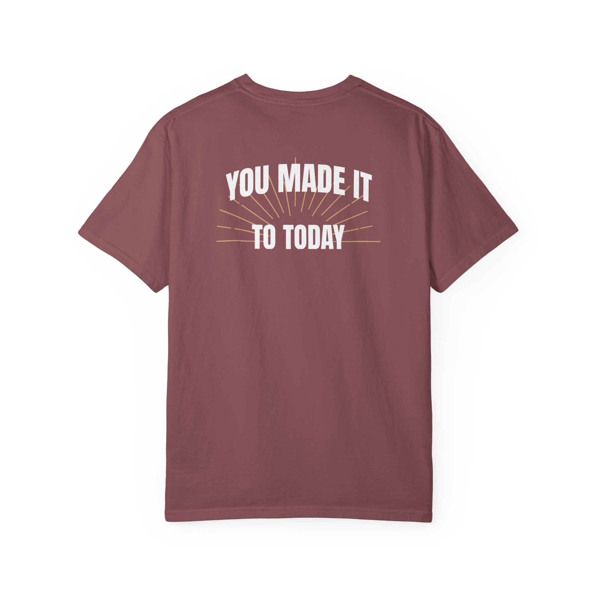 Encouragement Shirt for Patients, You Made It to Today Tee, Hospital and Chemo Care Gift, Comfort Colors Back Print Nurse Shirt
