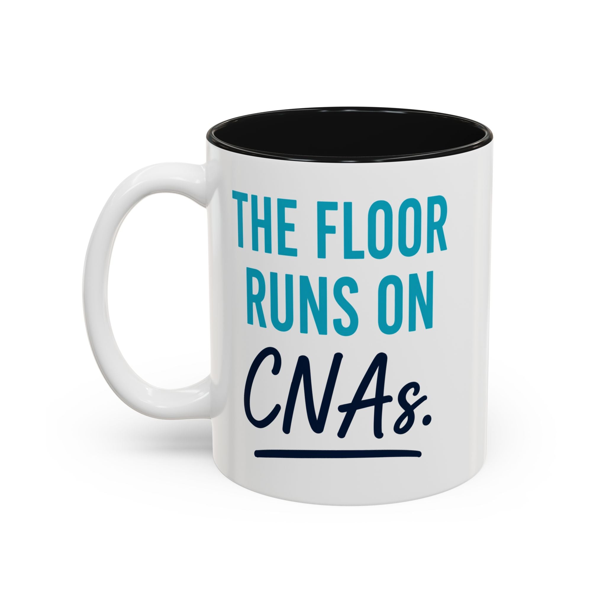 CNA Mug — "The Floor Runs on CNAs" Two-Tone Accent Coffee Cup | CNA Pride Gift (11oz & 15oz)
