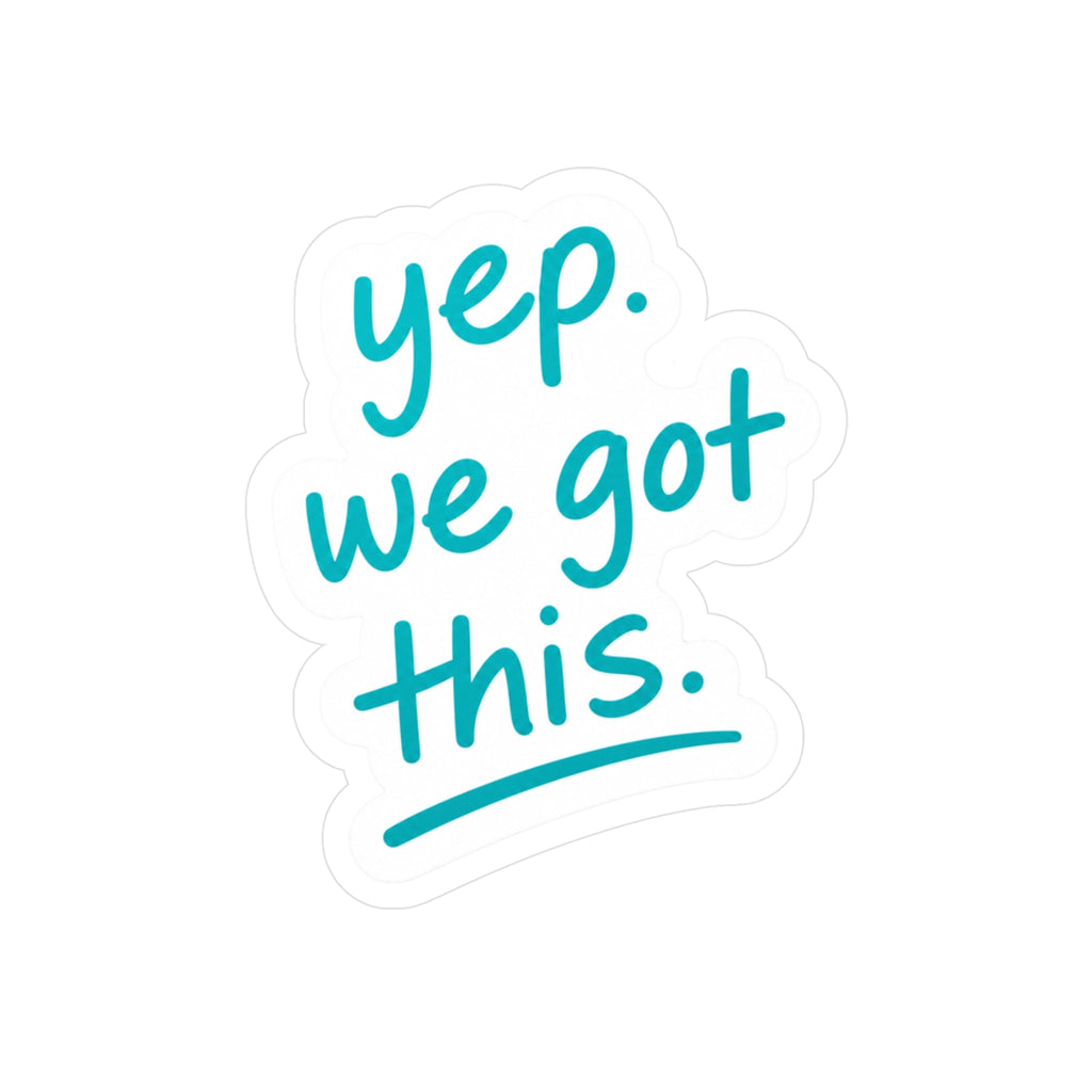 Nurse Sticker — "yep. we got this." Funny Motivational Nurse & CNA Laptop Decal