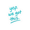 Nurse Sticker — "yep. we got this." Funny Motivational Nurse & CNA Laptop Decal