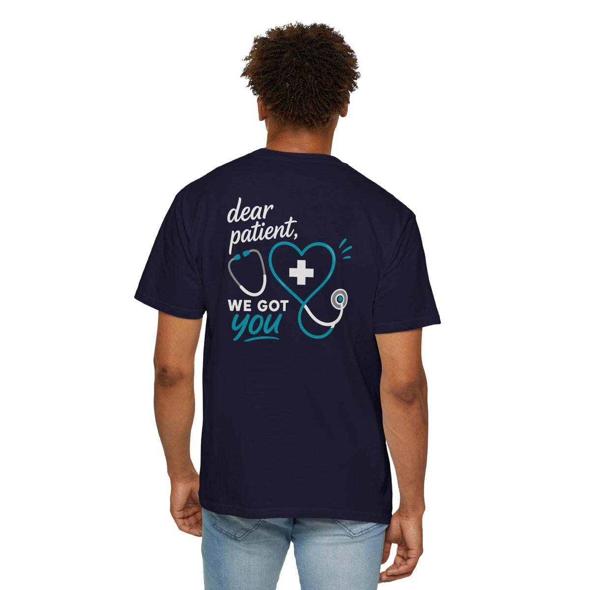 Nurse T-Shirt — "Dear Patient, We Got You" Unisex Heavyweight Garment-Dyed Tee for RNs & CNAs