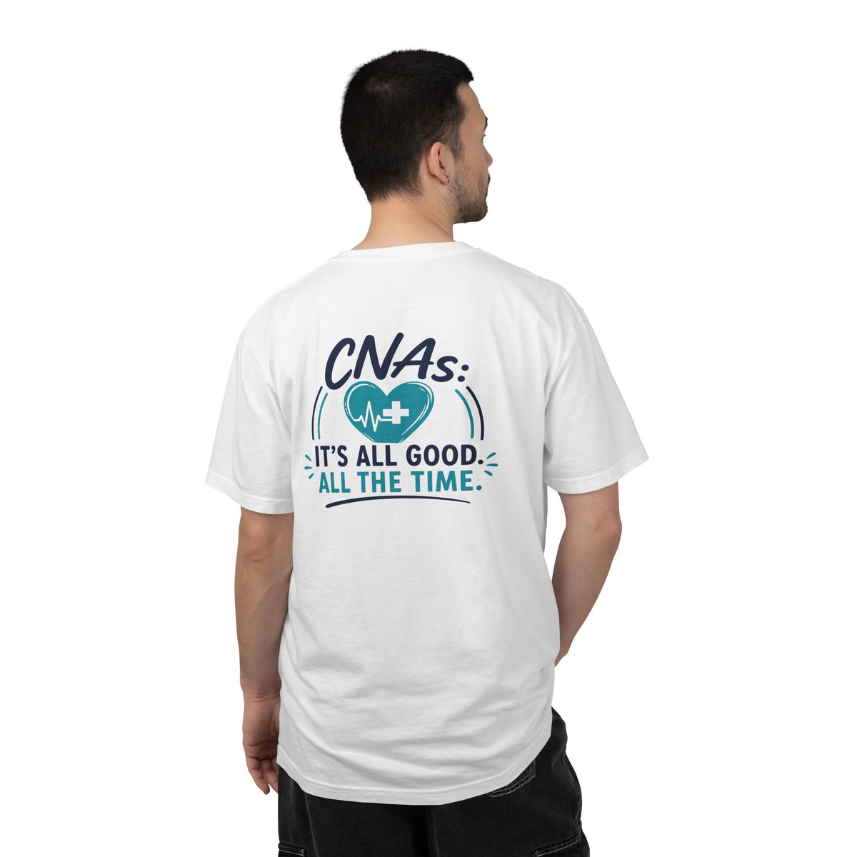 CNA T-Shirt — "It's All Good. All the Time." Funny CNA Pride Unisex Heavyweight Garment-Dyed Tee & Gift
