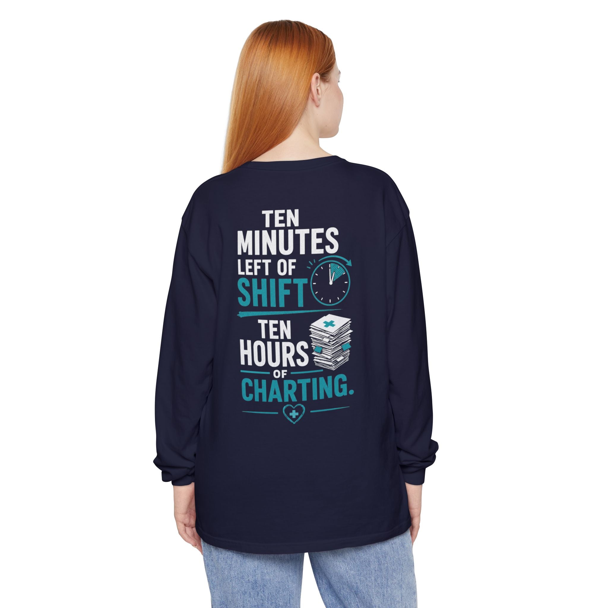Funny Nurse Long Sleeve Tee - "Ten Minutes Left of Shift, Ten Hours of Charting" Coffee Shirt