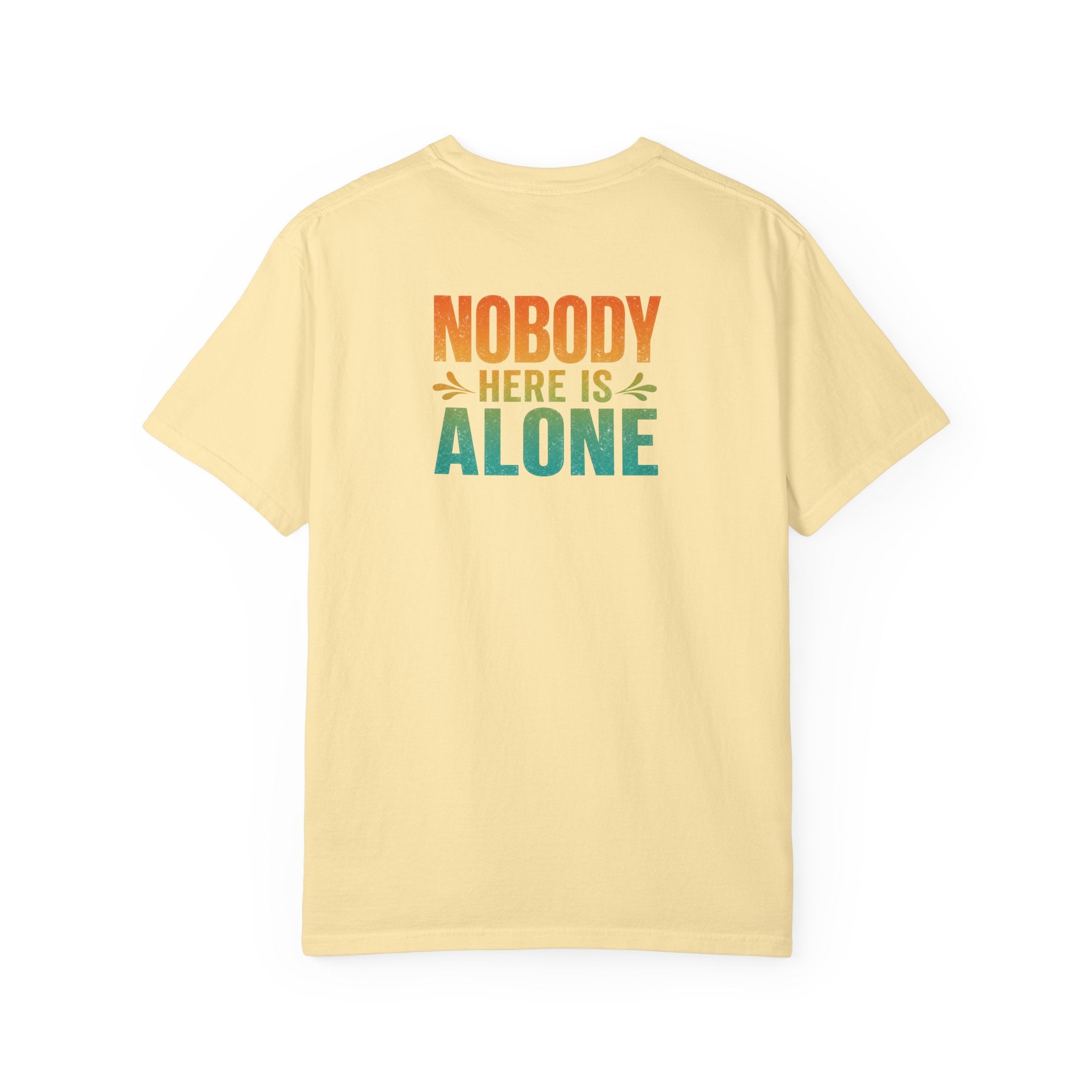Nurse Back Print Shirt, Nobody Here Is Alone Tee, Encouraging Gift for Nurses & CNAs, Comfort Colors Hospital Encouragement