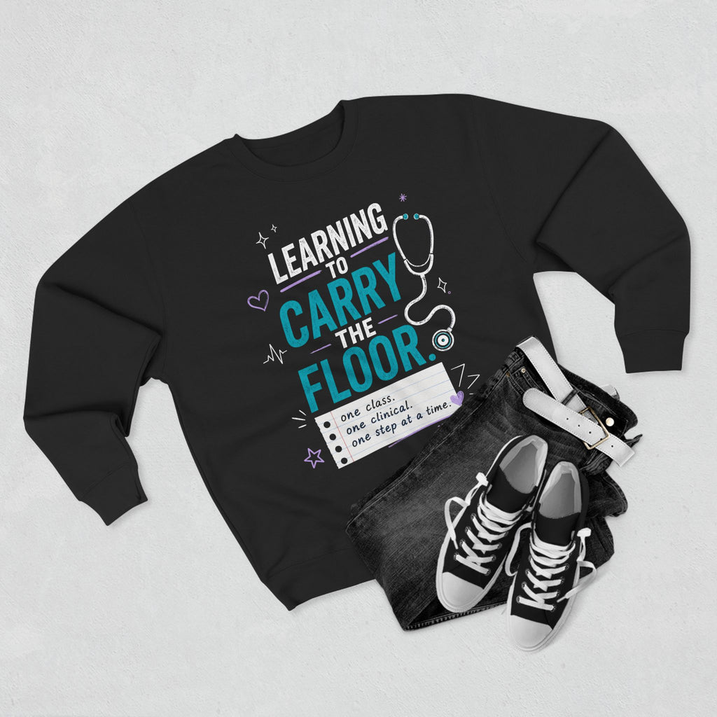 Nursing Student Sweatshirt — Learning to Carry the Floor, Nursing Student Gift for Future Nurses, Nursing School Gift