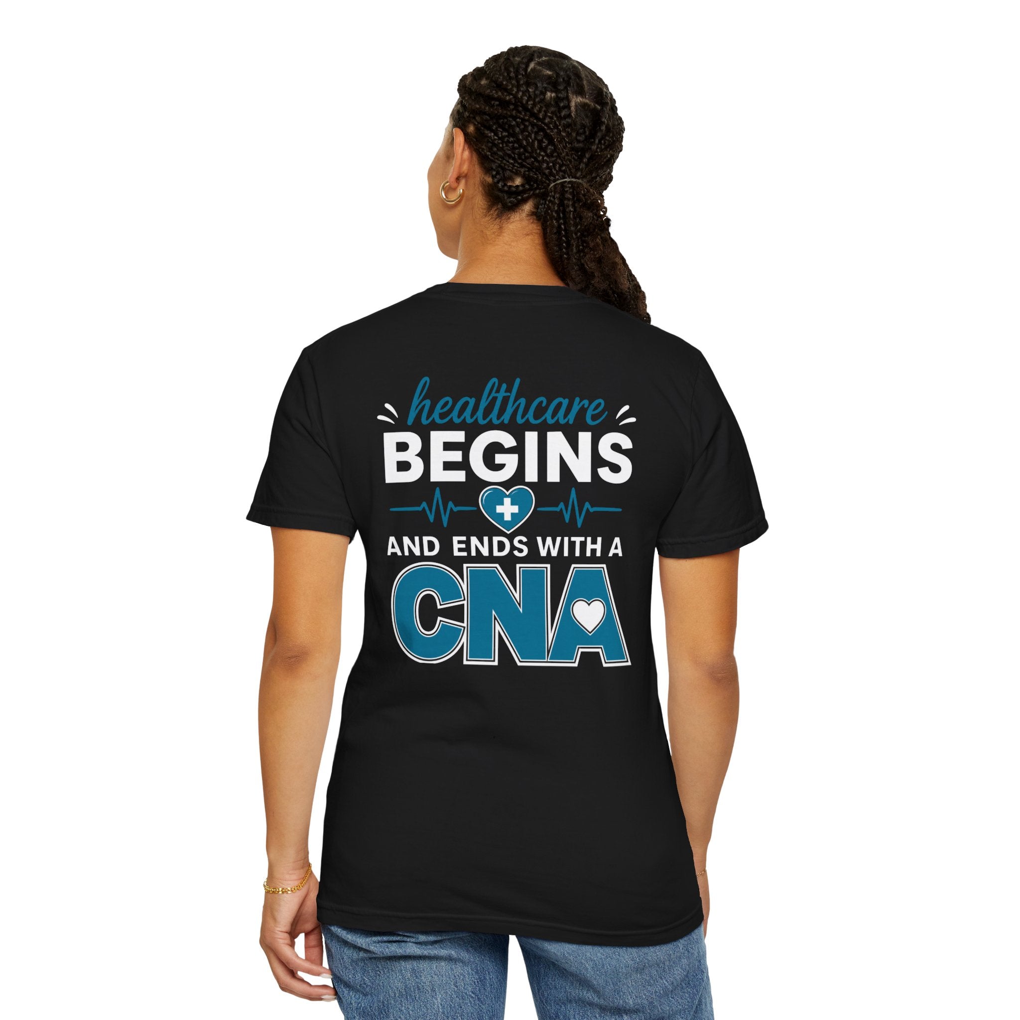 CNA T-Shirt — "Healthcare Begins and Ends With a CNA" | CNA Pride Unisex Heavyweight Garment-Dyed Tee & Gift