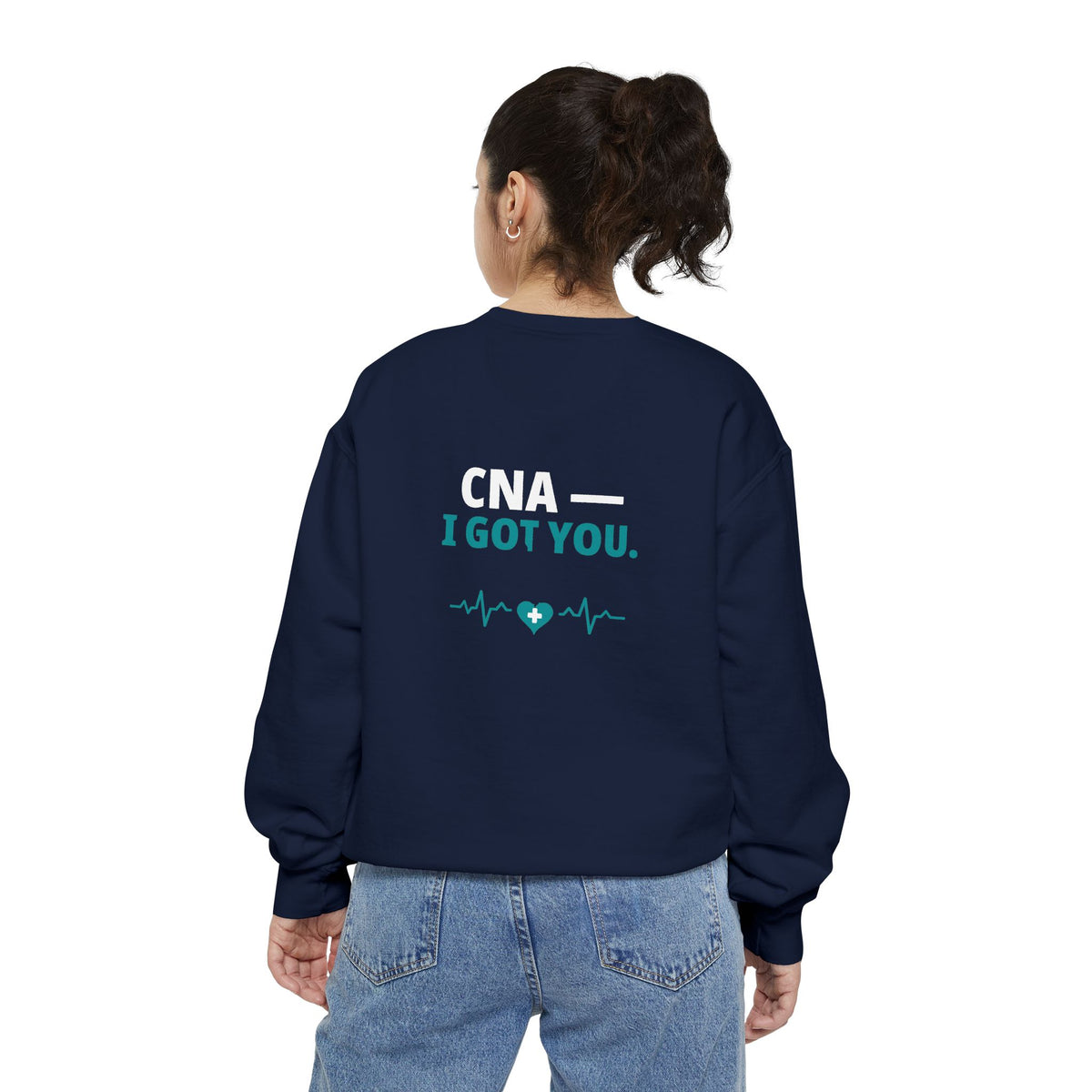 CNA Sweatshirt — "I Got You" Funny Nursing Assistant Garment-Dyed Crewneck Sweatshirt | Caregiver Gift for CNAs