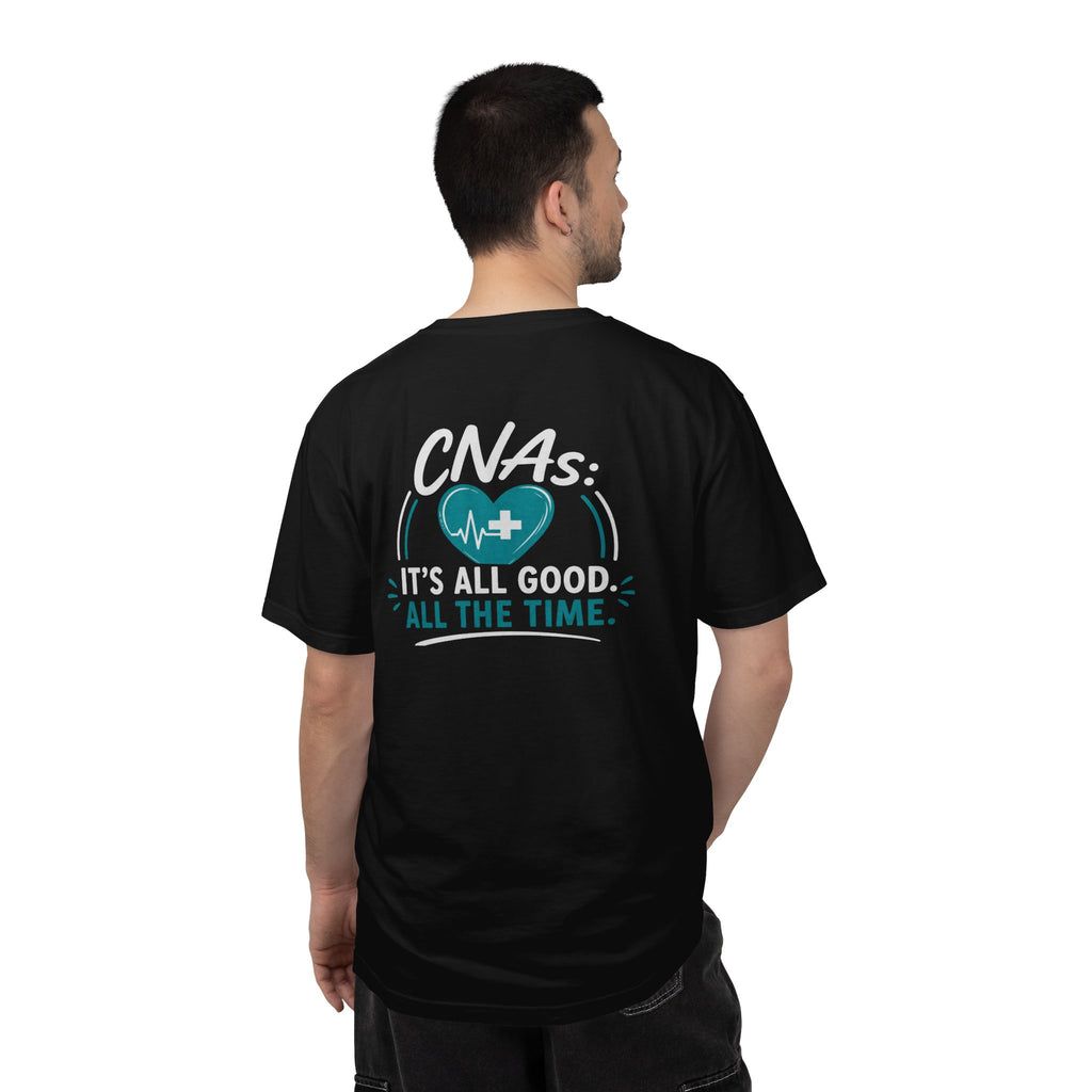 CNA T-Shirt — "It's All Good. All the Time." Funny CNA Pride Unisex Heavyweight Garment-Dyed Tee & Gift