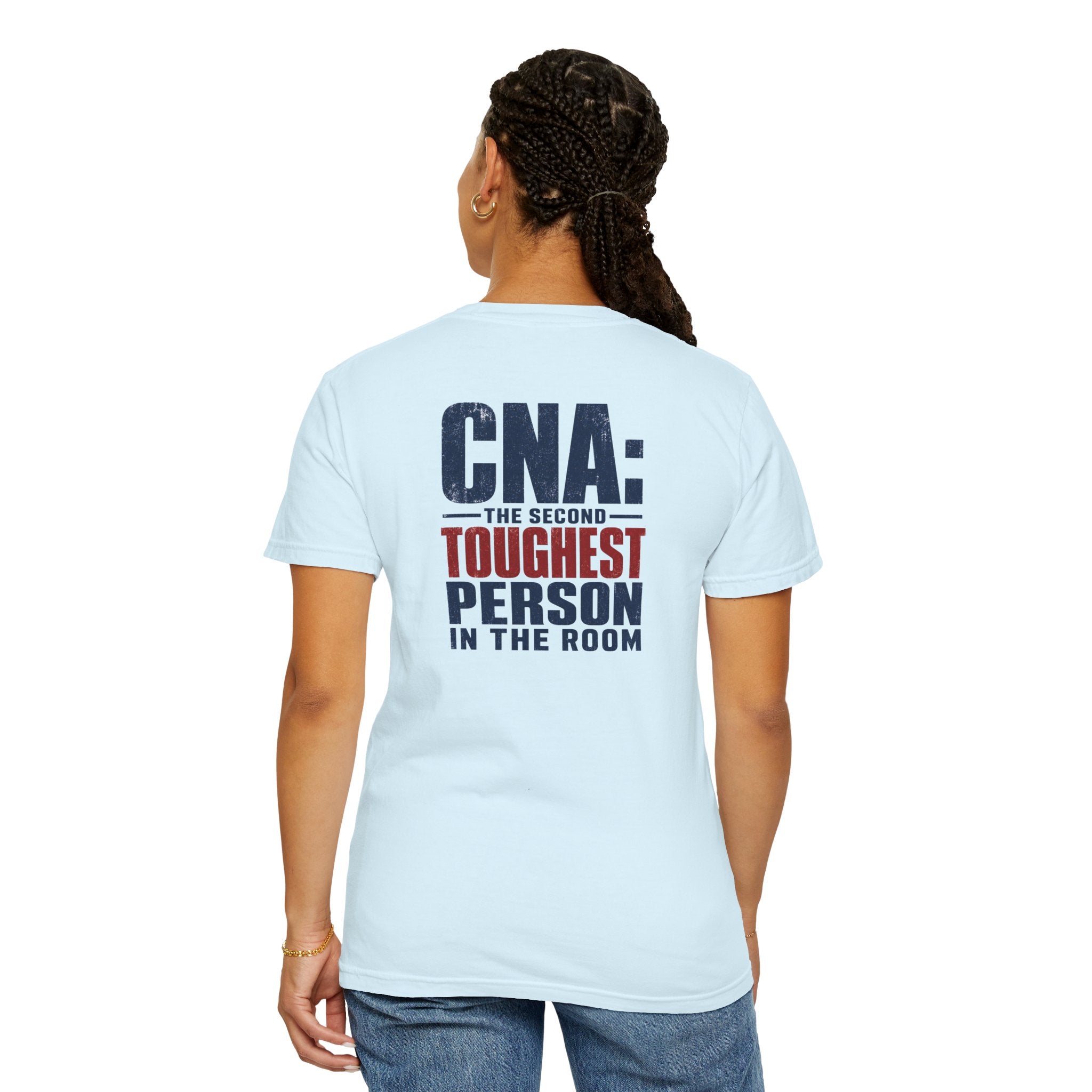 CNA Shirt, Second Toughest Person in the Room Tee, Back Print Nursing Assistant Gift, Comfort Colors CNA Appreciation Tee