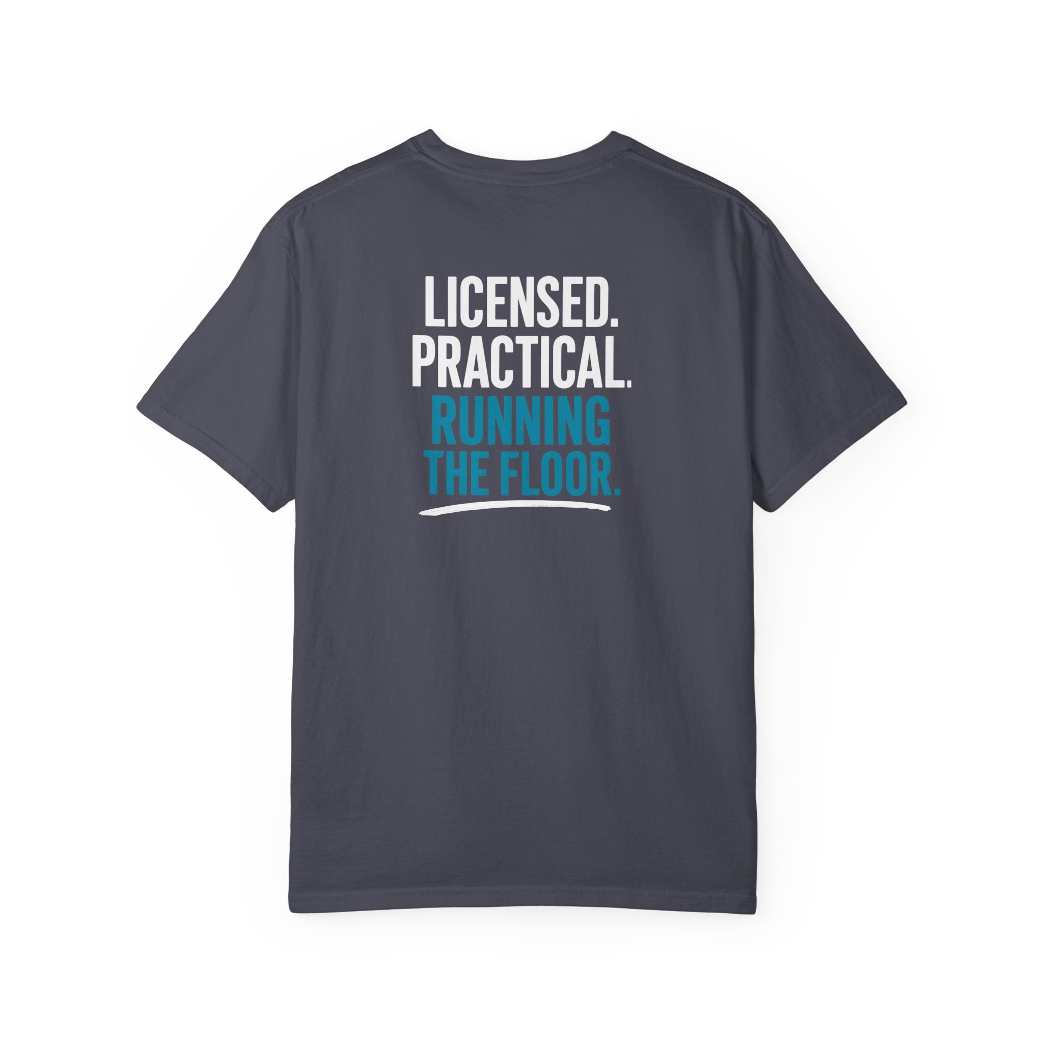 LPN T-Shirt — "Licensed. Practical. Running the Floor." Funny Unisex Heavyweight Garment-Dyed Tee for Licensed Practical Nurses