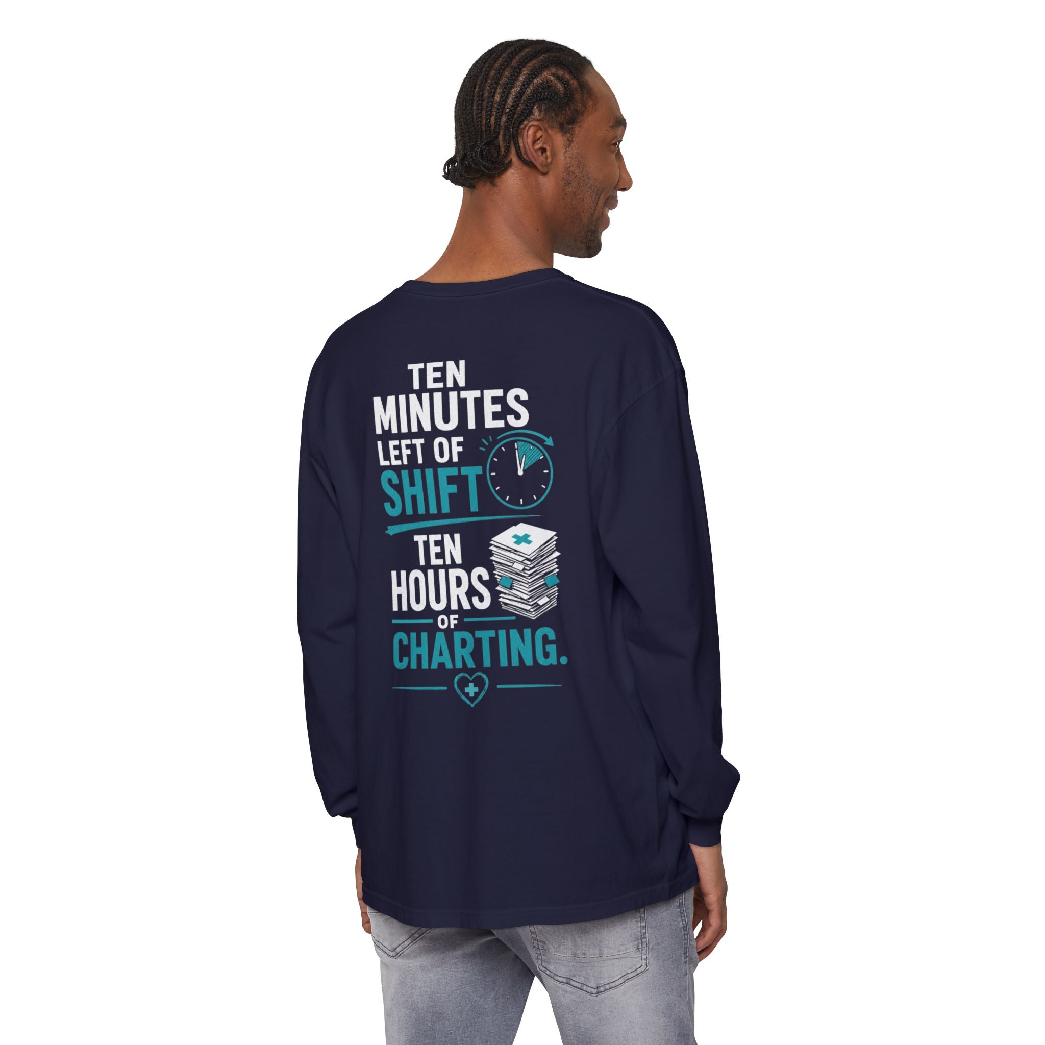 Funny Nurse Long Sleeve Tee - "Ten Minutes Left of Shift, Ten Hours of Charting" Coffee Shirt
