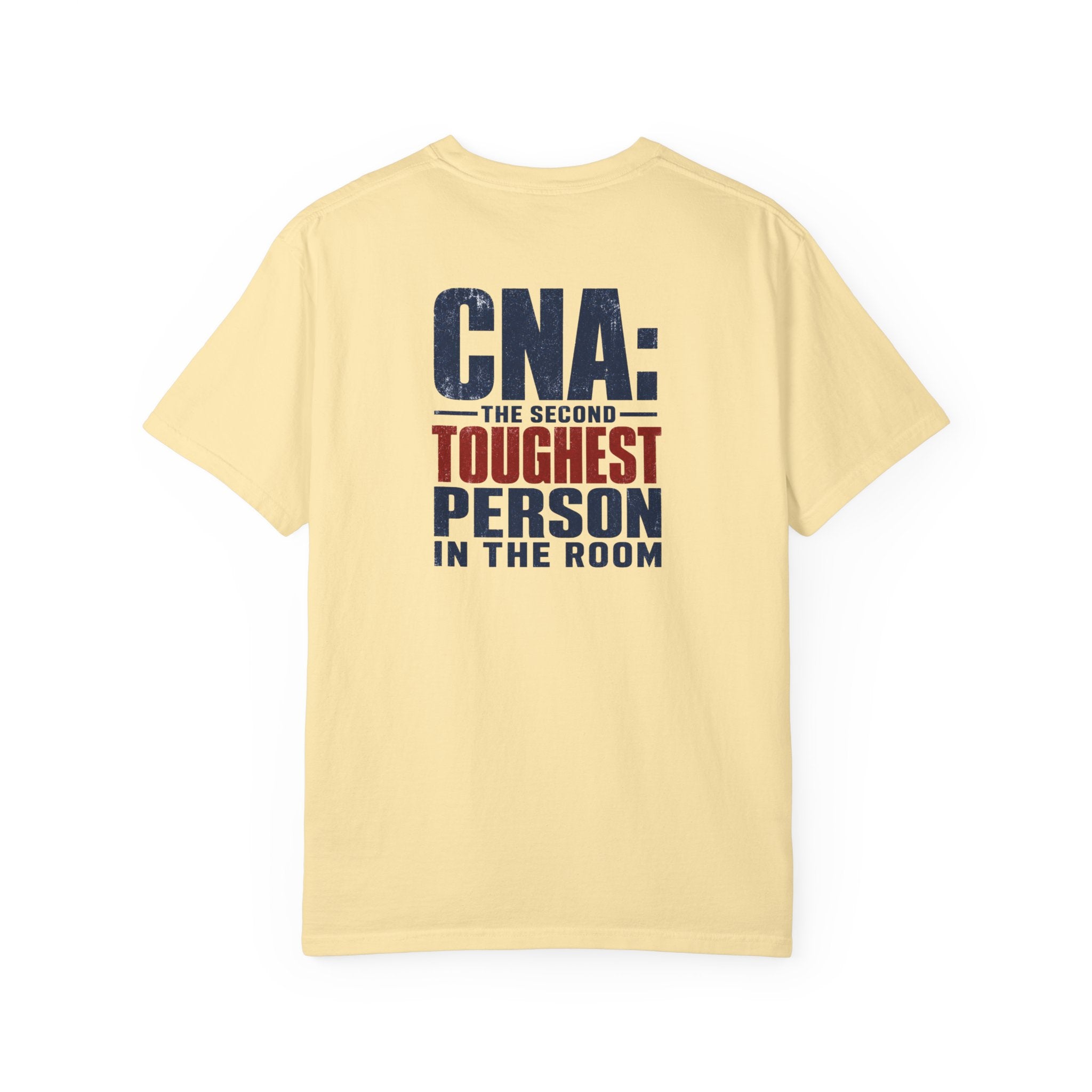 CNA Shirt, Second Toughest Person in the Room Tee, Back Print Nursing Assistant Gift, Comfort Colors CNA Appreciation Tee