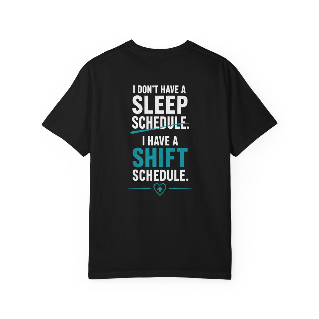Funny Nurse Shirt - I Don't Have a Sleep Schedule, I Have a Shift Schedule, Night Shift Gift for Nurses and CNAs, Comfort Colors Tee