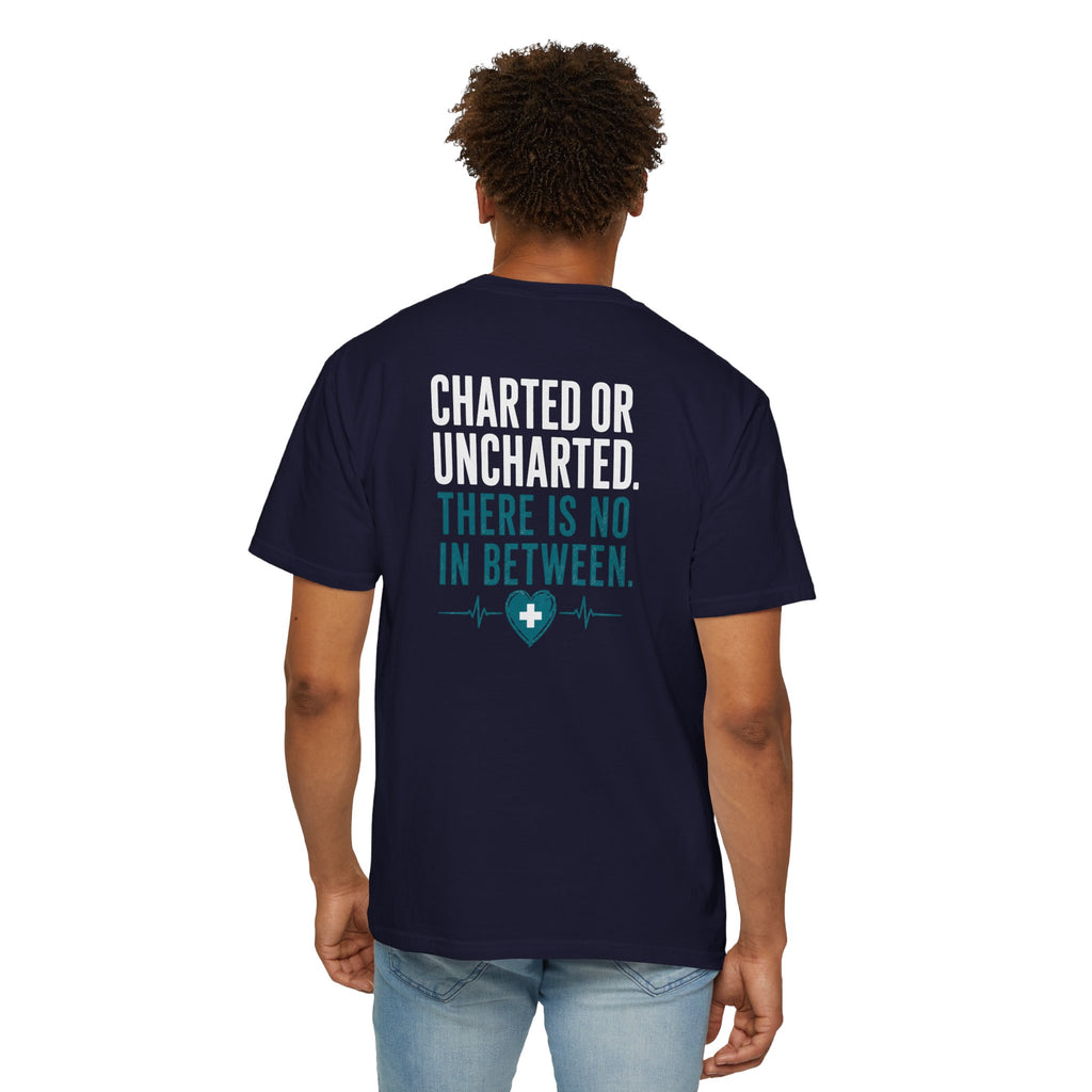 Funny Nurse Charting Tee — "Charted or Uncharted. There Is No In Between." Women's Nurse Shirt Gift for RNs & Nursing Students