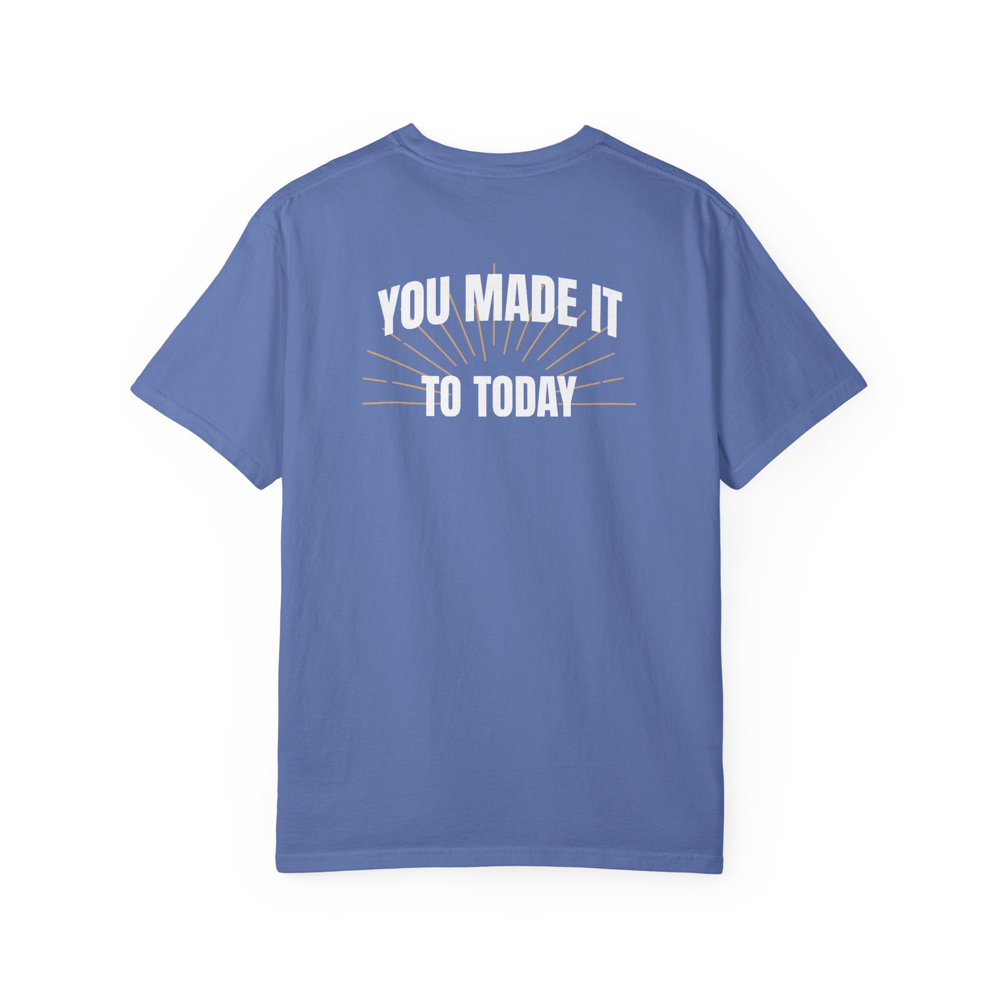 Encouragement Shirt for Patients, You Made It to Today Tee, Hospital and Chemo Care Gift, Comfort Colors Back Print Nurse Shirt