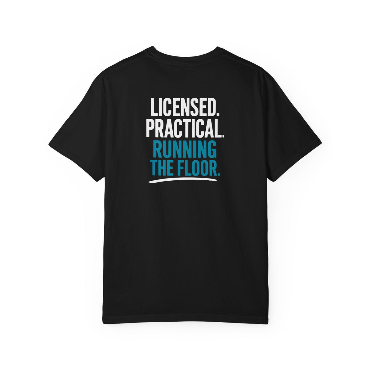 LPN T-Shirt — "Licensed. Practical. Running the Floor." Funny Unisex Heavyweight Garment-Dyed Tee for Licensed Practical Nurses