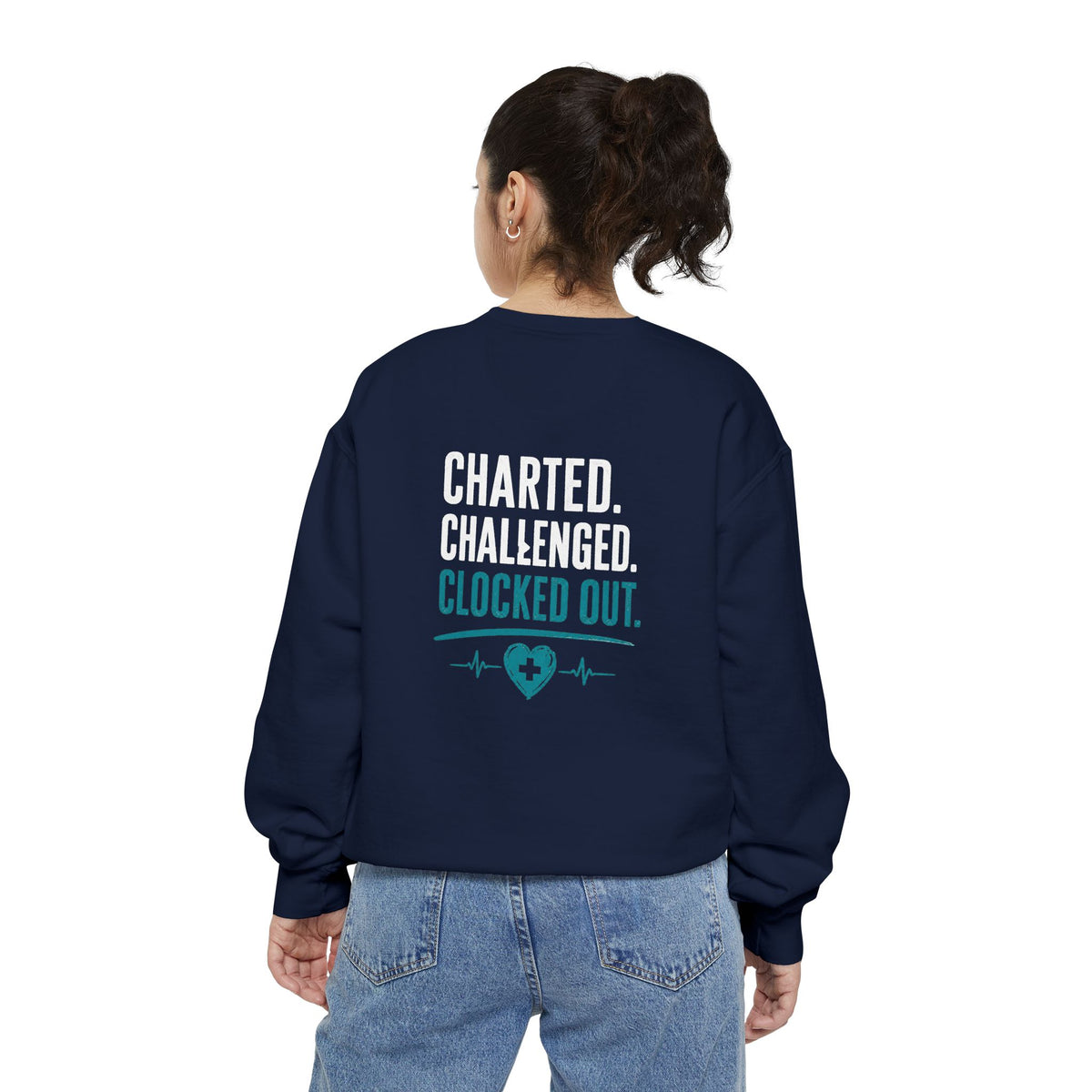 Charted. Challenged. Clocked Out. Nurse Sweatshirt — Funny Garment-Dyed Crewneck Sweatshirt Gift for RNs, LPNs & CNAs