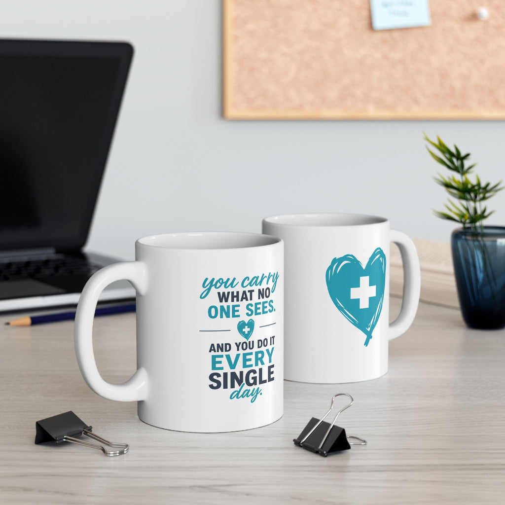 Nurse Mug — "You Carry What No One Sees" Inspirational Coffee Cup, Nurse Appreciation Gift for RNs & CNAs