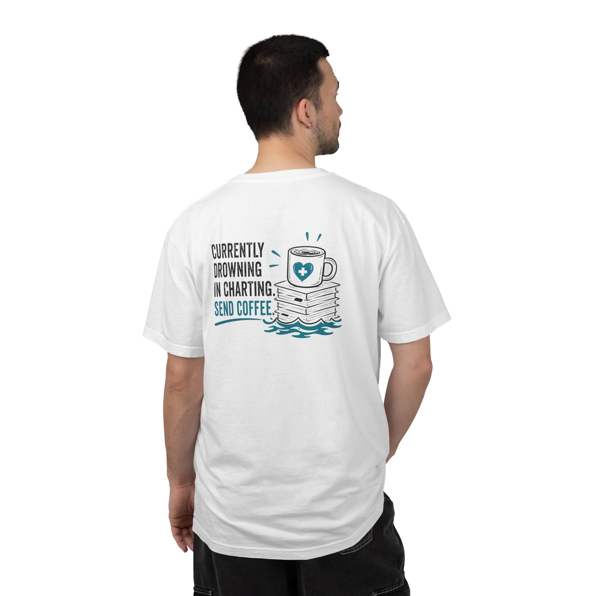 Nurse T-Shirt — "Currently Drowning in Charting. Send Coffee." Funny Unisex Heavyweight Garment-Dyed Tee for RNs & CNAs