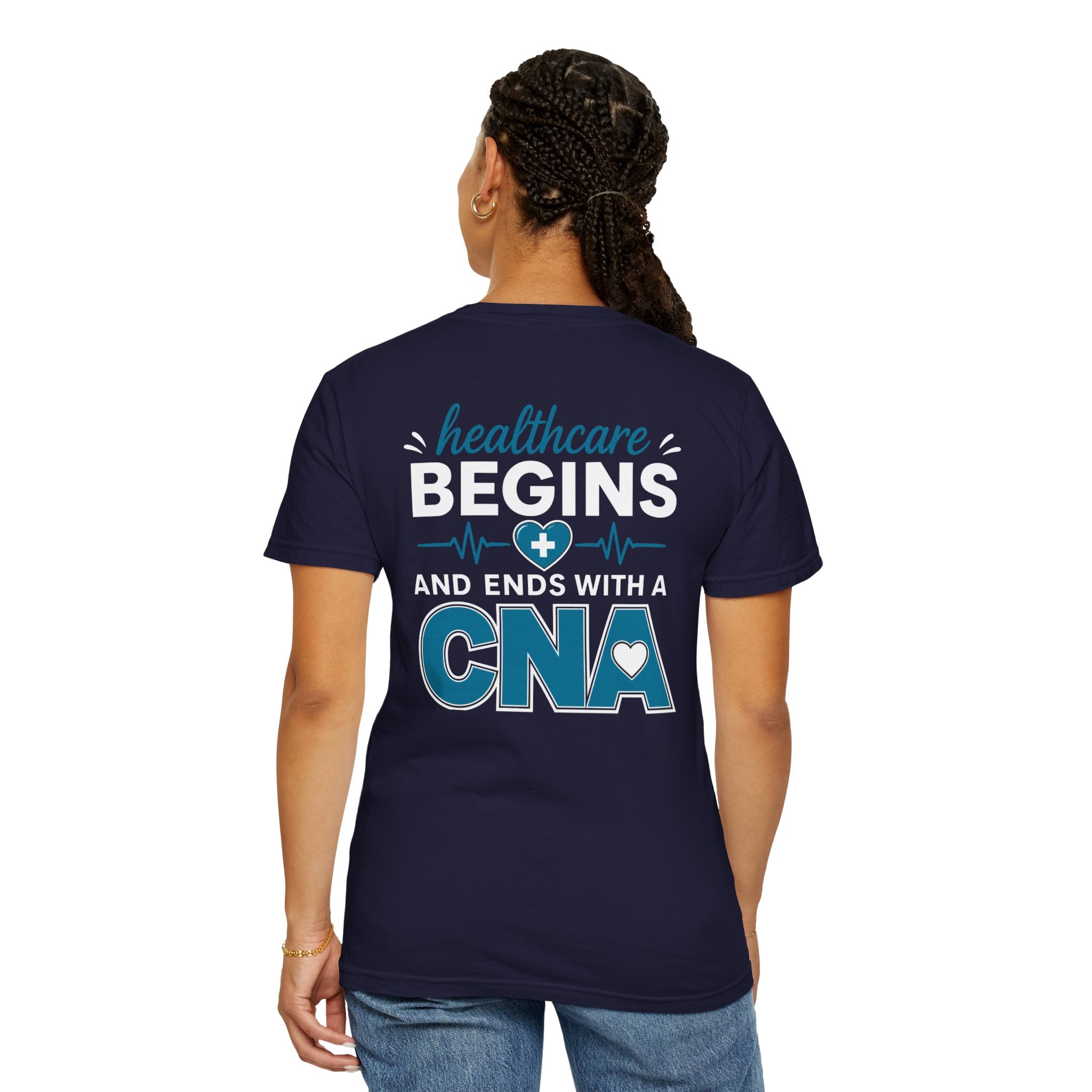 CNA T-Shirt — "Healthcare Begins and Ends With a CNA" | CNA Pride Unisex Heavyweight Garment-Dyed Tee & Gift