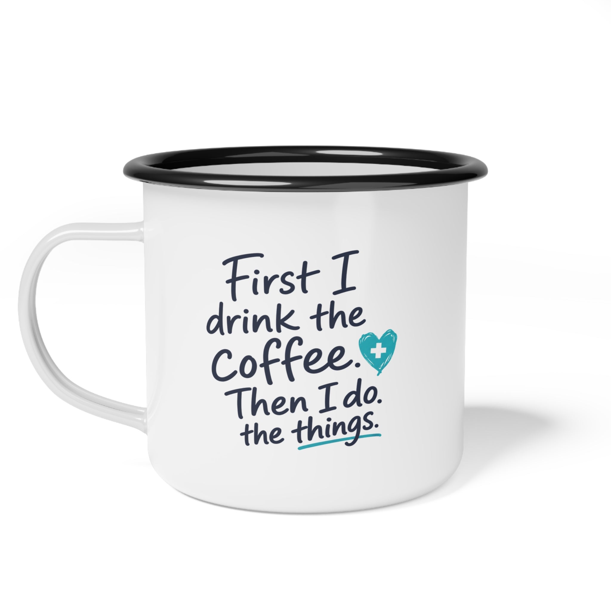 Nurse Enamel Camp Cup — "First I Drink the Coffee, Then I Do the Things" Retro Coffee Mug (12oz)